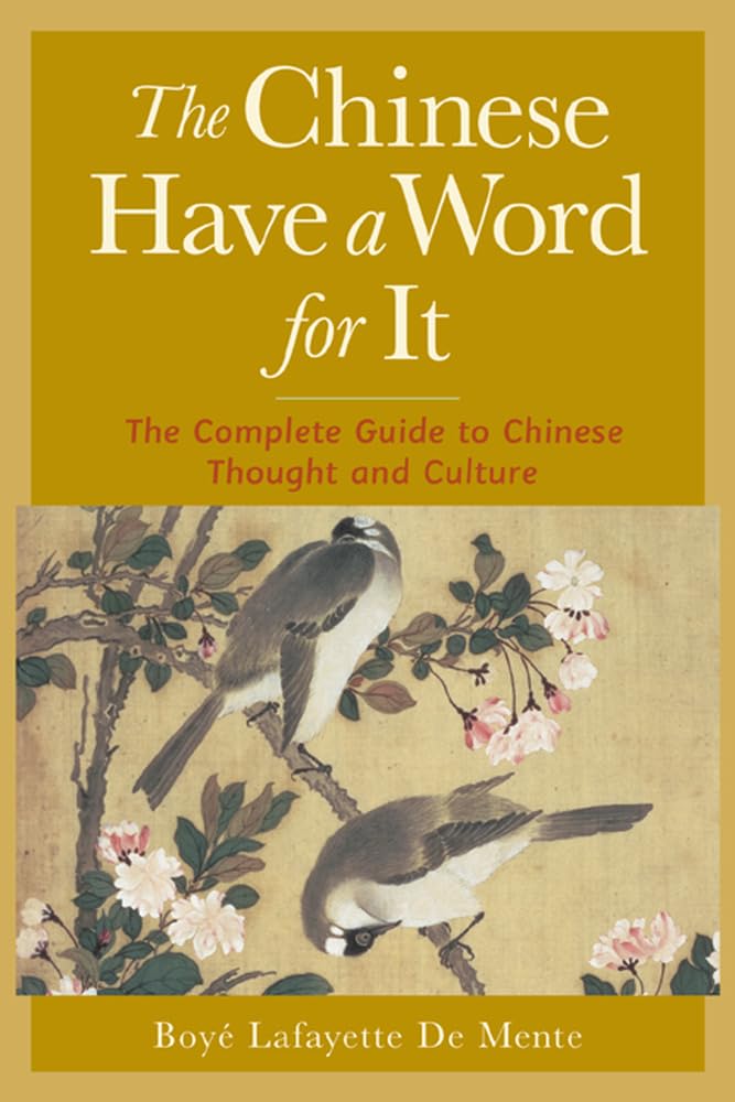 The Chinese Have a Word for It: The Complete Guide to Chinese Thought and Culture Foreign Languages ​​& Dictionaries