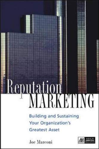 Reputation Marketing: Building and Sustaining Your Organization's Greatest Asset Business, Finance & Career