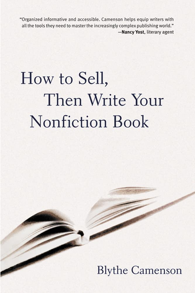How to Sell, Then Write Your Nonfiction Book: A Comprehensive Guide to Getting Published - From Crafting a Proposal to Signing the Contract and More Media & Communication