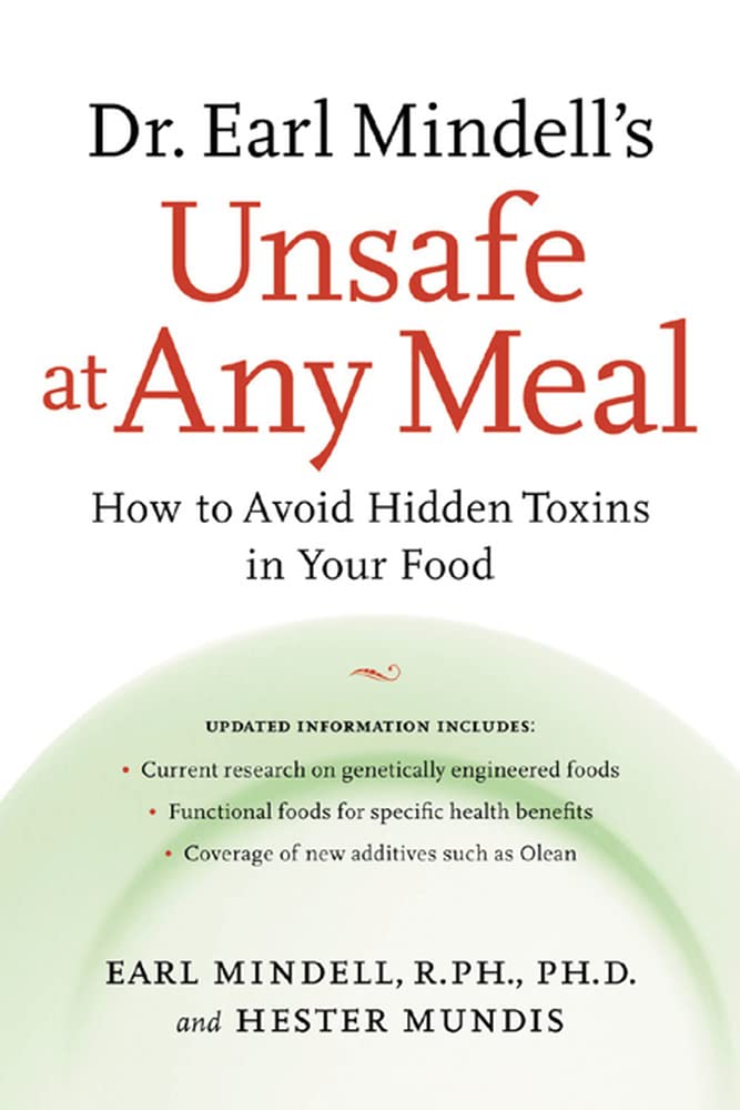 Dr. Earl Mindell's Unsafe at Any Meal: How to Avoid Hidden Toxins in Your Food Medicine