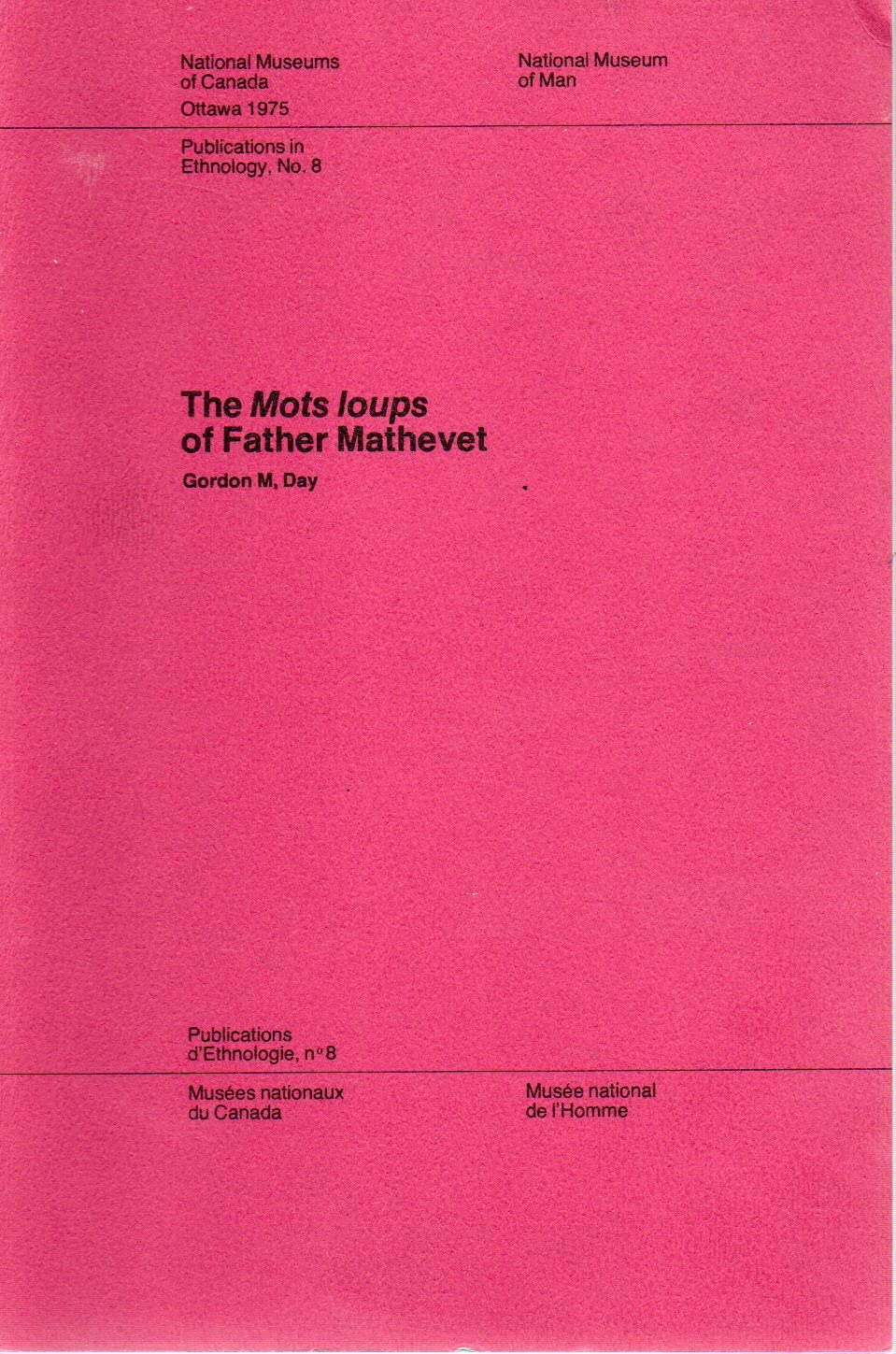 The Mots loups of Father Mathevet (National Museum of Man, Publications in Ethnology, No. 8 / Musee national de l'Homme Publications d'Ethnologie, no 8) Books