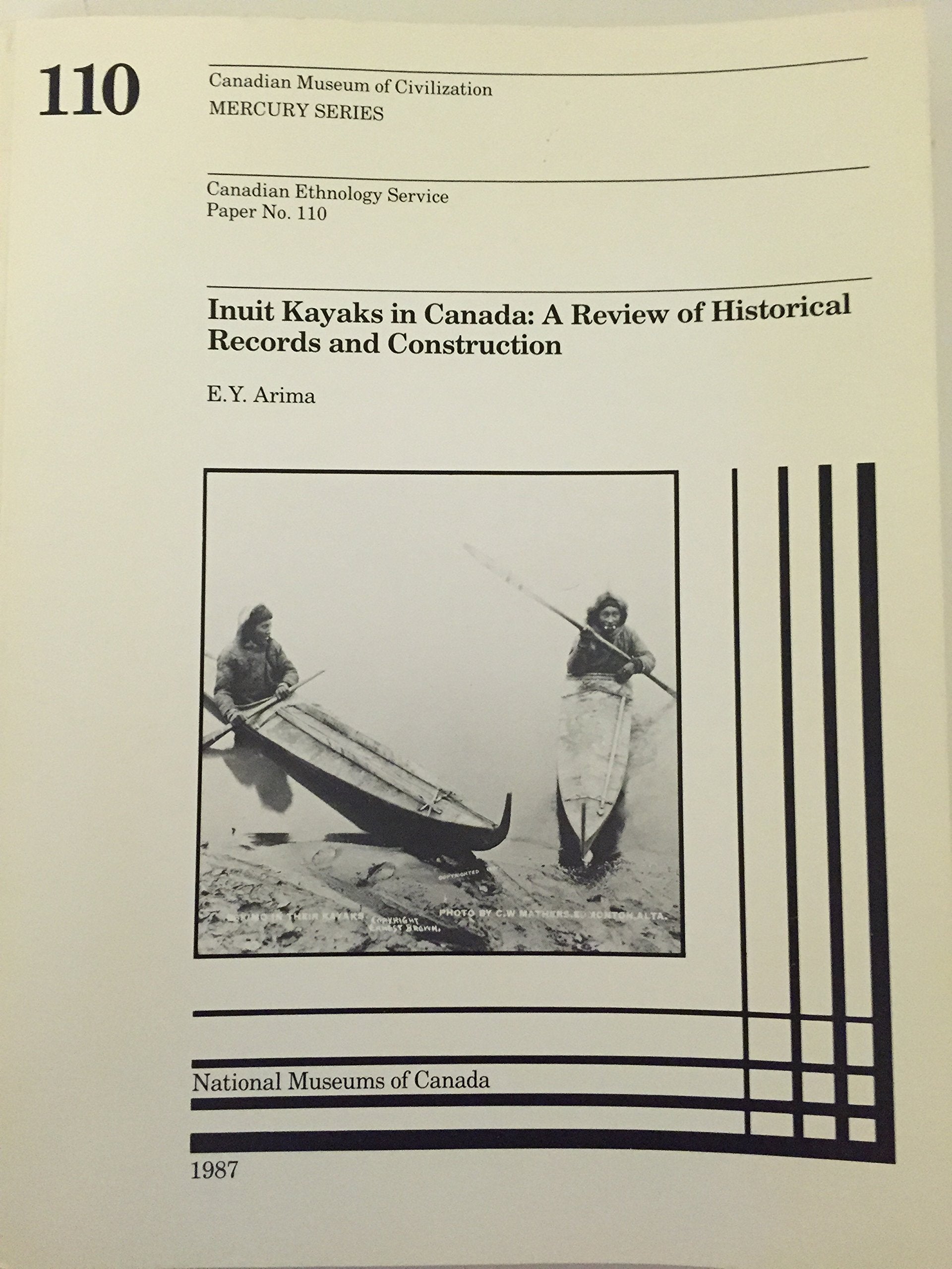 Inuit Kayaks in Canada: A Review of Historical Records and Construction Based Mainly on the Canadian Museum of Civilization's Collection (Mercury) Business & Technology
