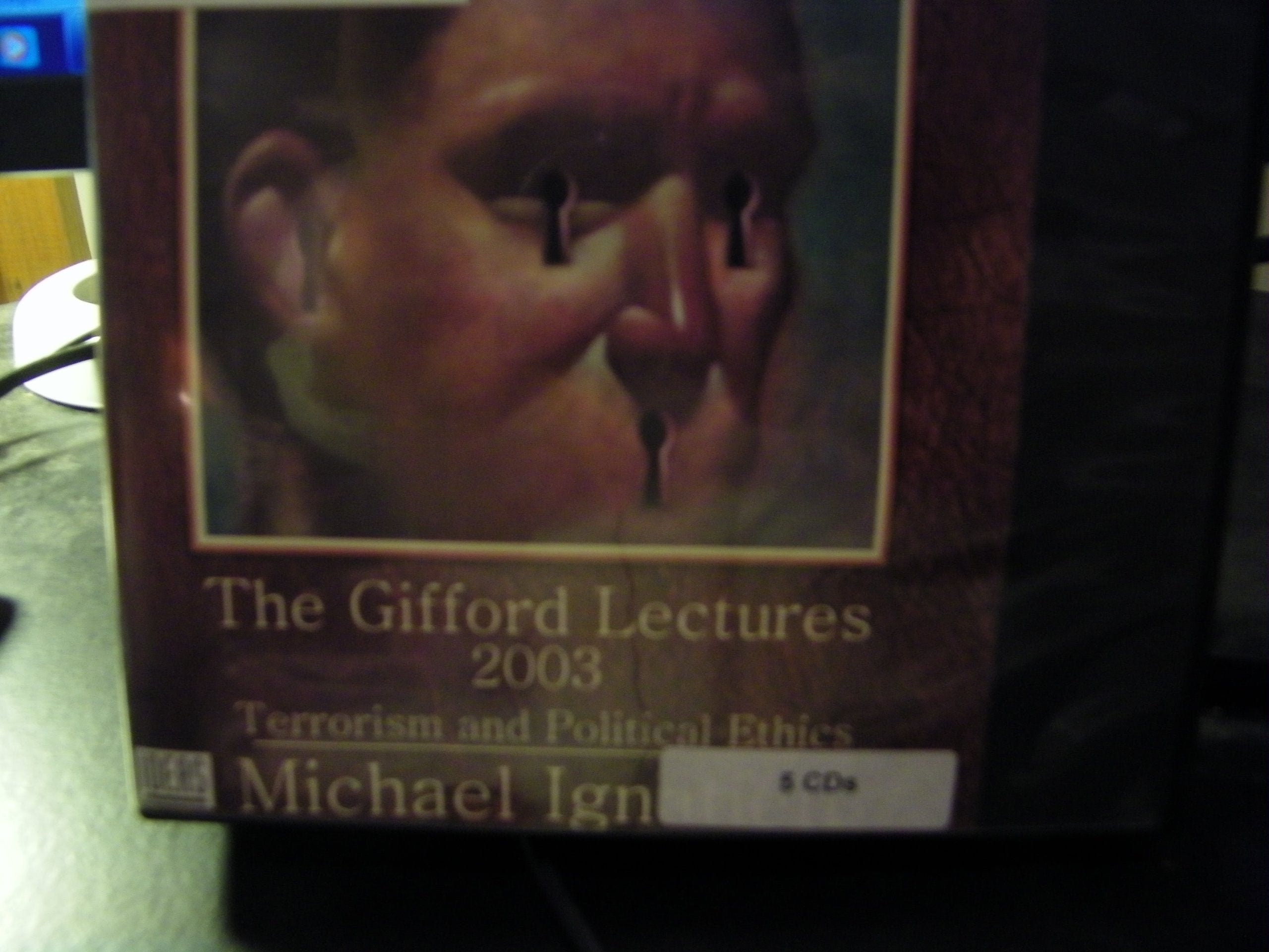 The Gifford Lectures 2003: Terrorism and Political Ethics (Ideas) Politics & History