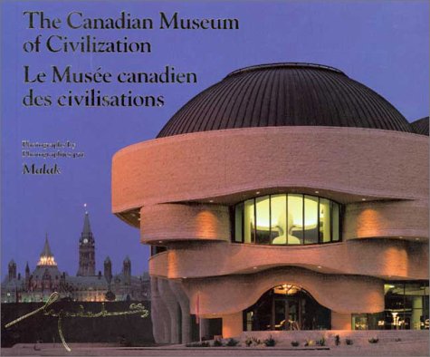 The Canadian Museum of Civilization/Le Musee Canadien Des Civilisations book