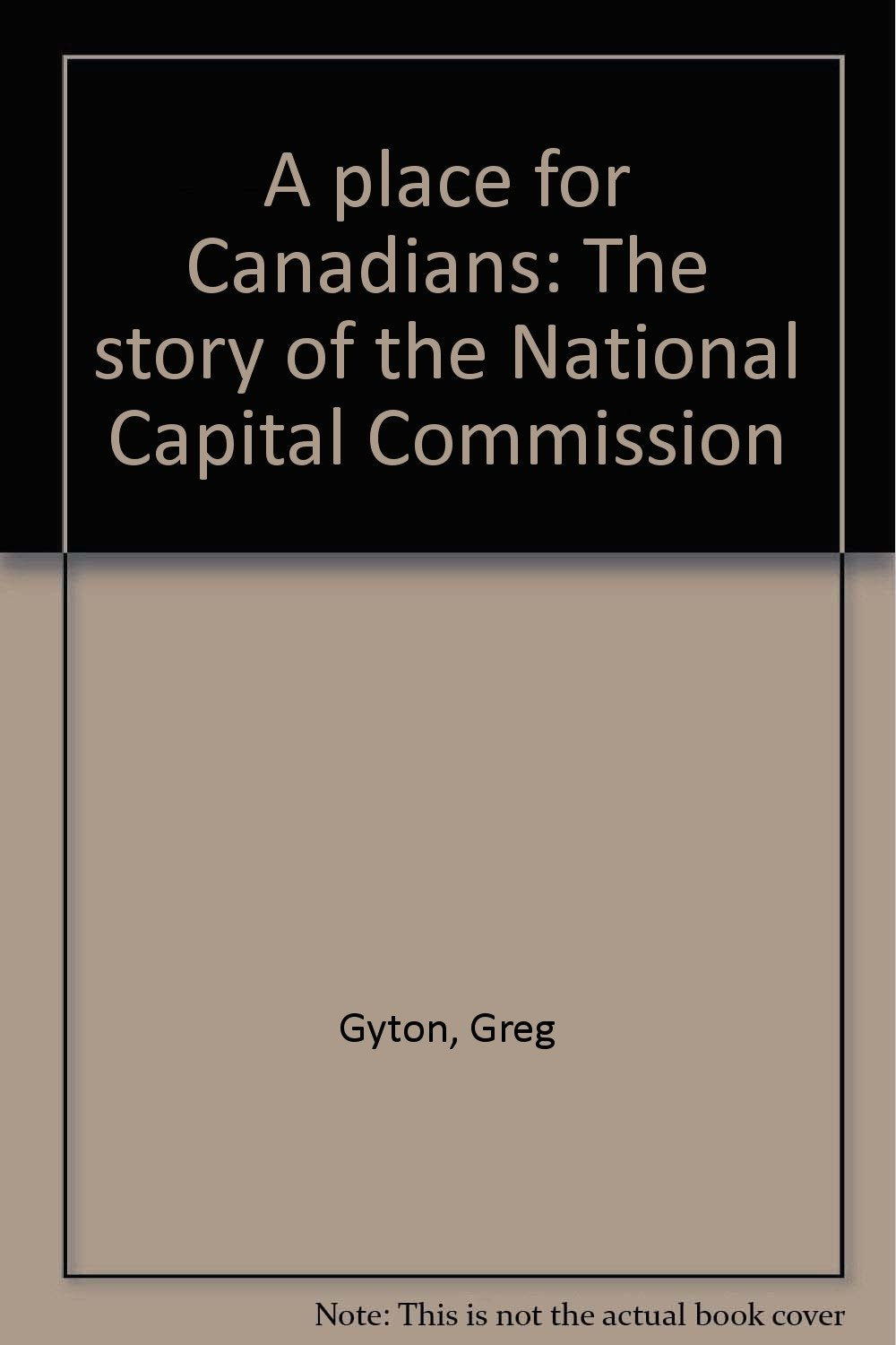 A place for Canadians: The story of the National Capital Commission Books
