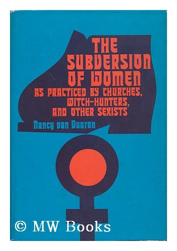 The Subversion of Women As Practiced by Churches, Witch-Hunters, and Other Sexists / Nancy Van Vuuren Books