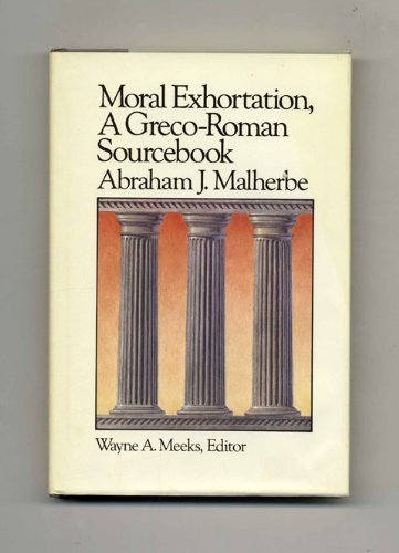 Moral Exhortation a Greco Roman Sourcebook (Library of Early Christianity, Band 4) Philosophy
