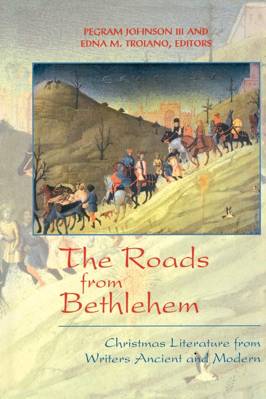 The Roads from Bethlehem: Christmas Literature from Writers Ancient and Modern Film, Art & Culture