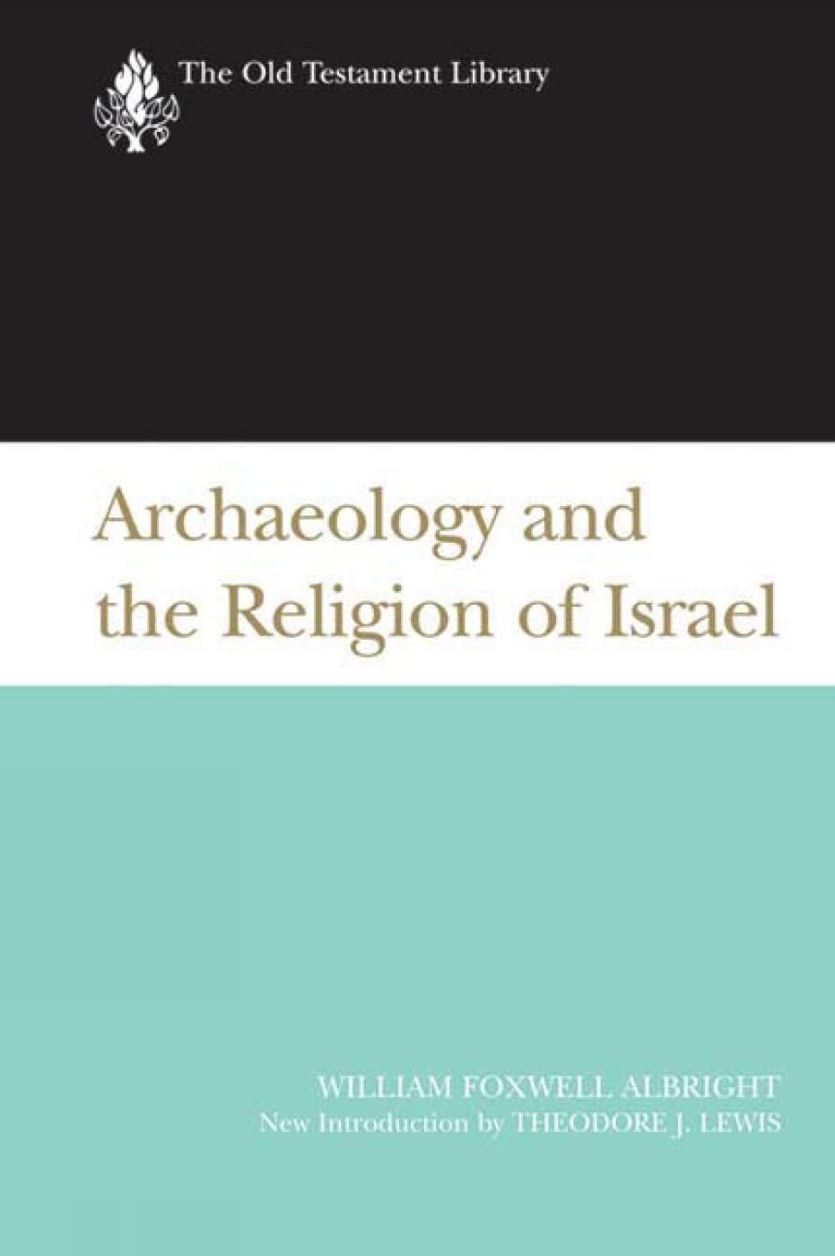 Archaeology and the Religion of Israel (The Old Testament Library) Social Sciences