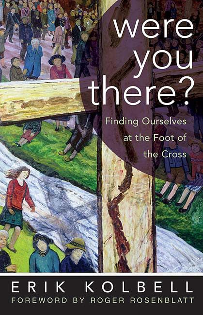 Were You There?: Finding Ourselves at the Foot of the Cross Politics & Society