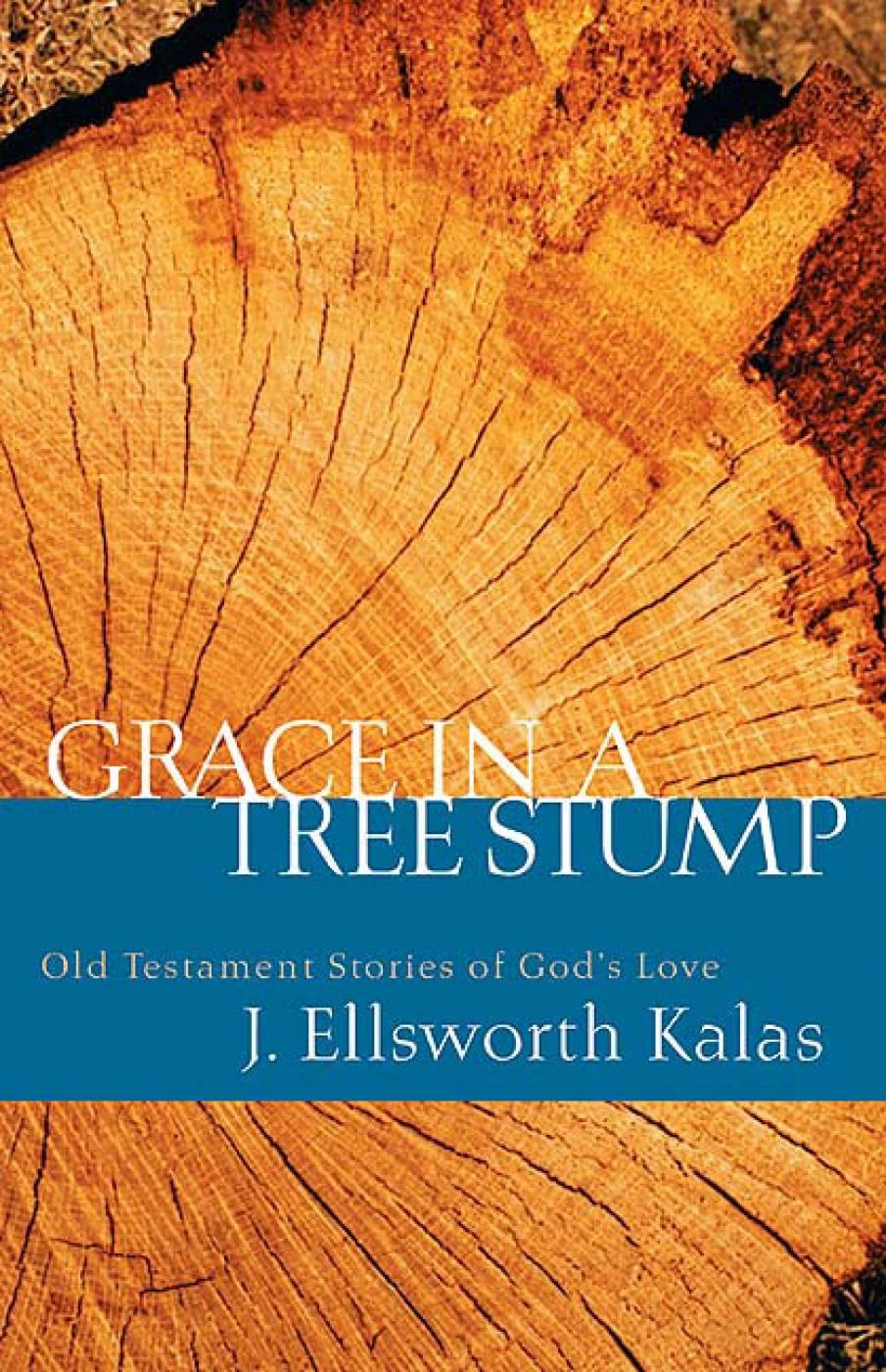 Grace in a Tree Stump: Old Testament Stories Of God's Love Natural Sciences