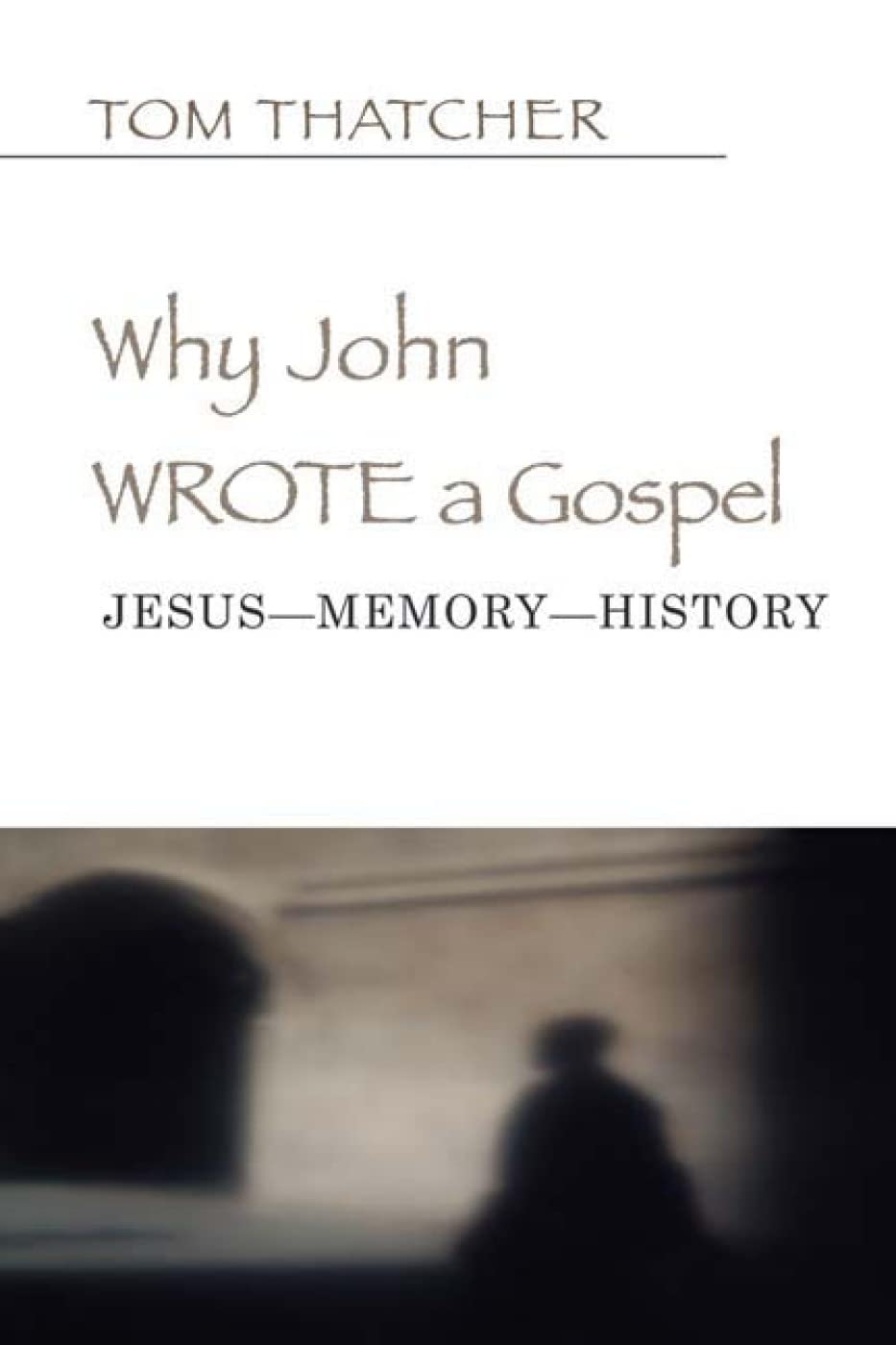 Product Image: Why John Wrote a Gospel: Jesus-Memory-History