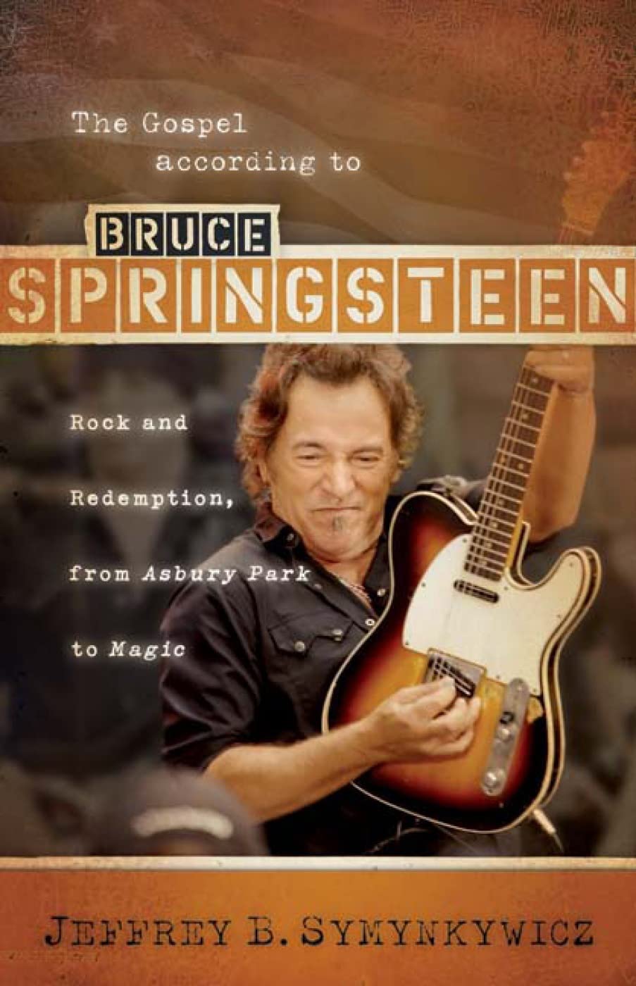 The Gospel According to Bruce Springsteen: Rock and Redemption, from Asbury Park to Magic Social Sciences
