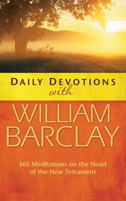 Daily Devotions with William Barclay: 365 Meditations on the Heart of the New Testament Film, Art & Culture