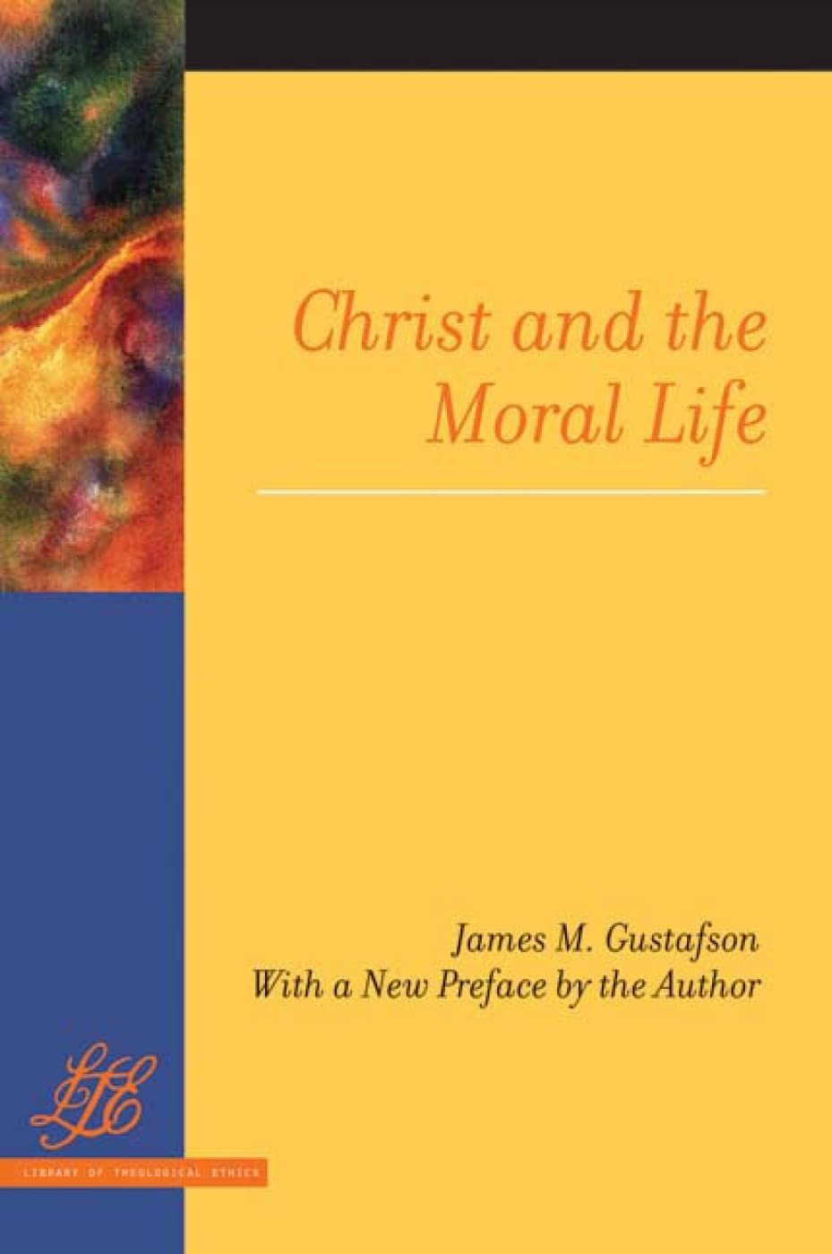 Christ and the Moral Life (Library of Theological Ethics) Philosophy