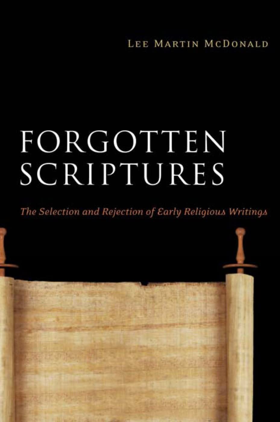 Forgotten Scriptures: The Selection and Rejection of Early Religious Writings Philosophy