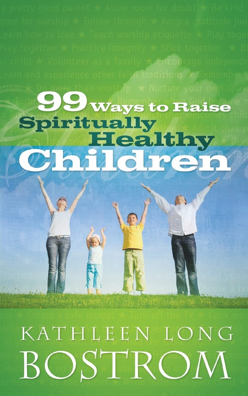 99 Ways to Raise Spiritually Healthy Children Parents & Children