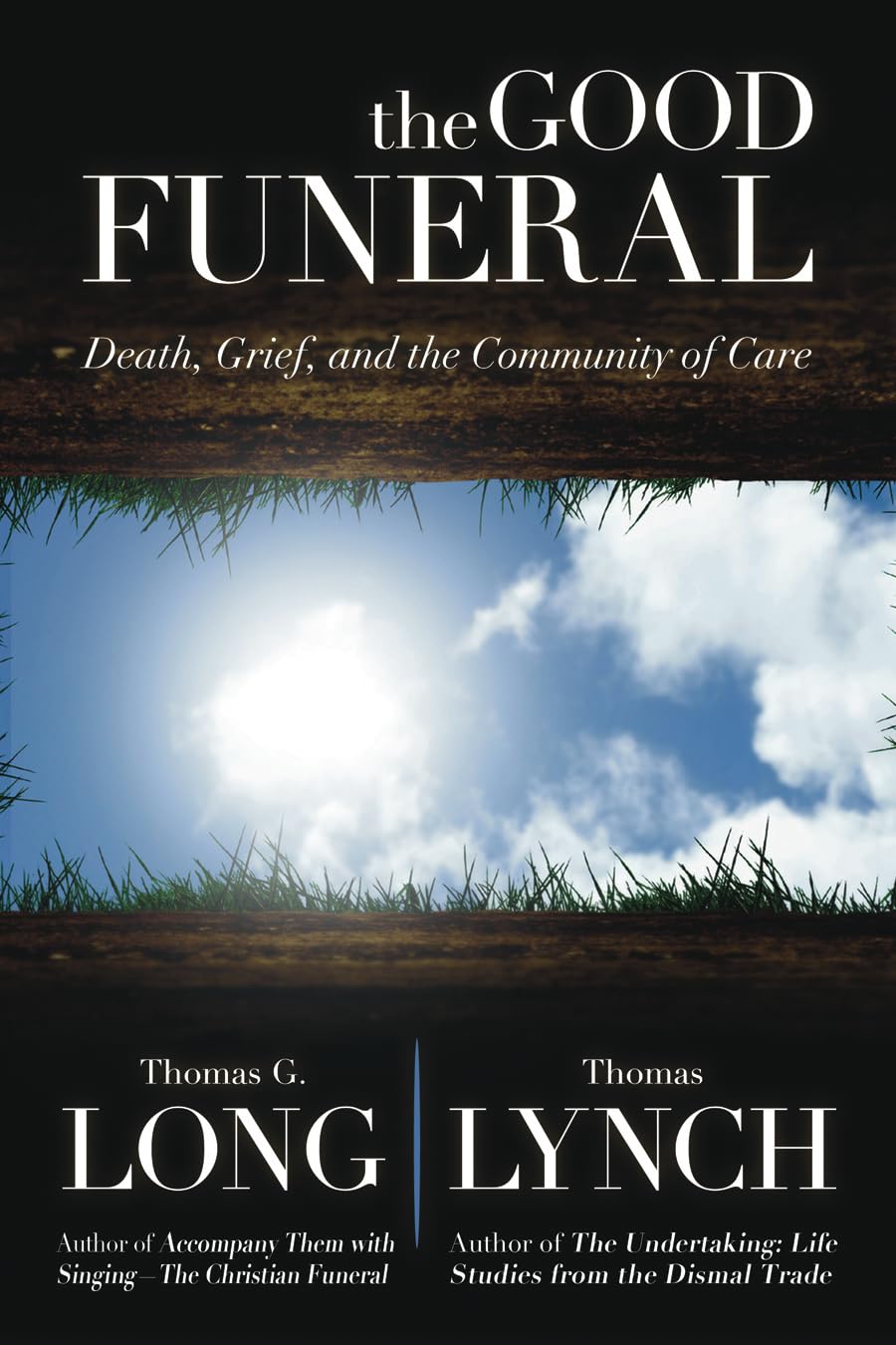 The Good Funeral: Death, Grief, and the Community of Care Death & Mourning