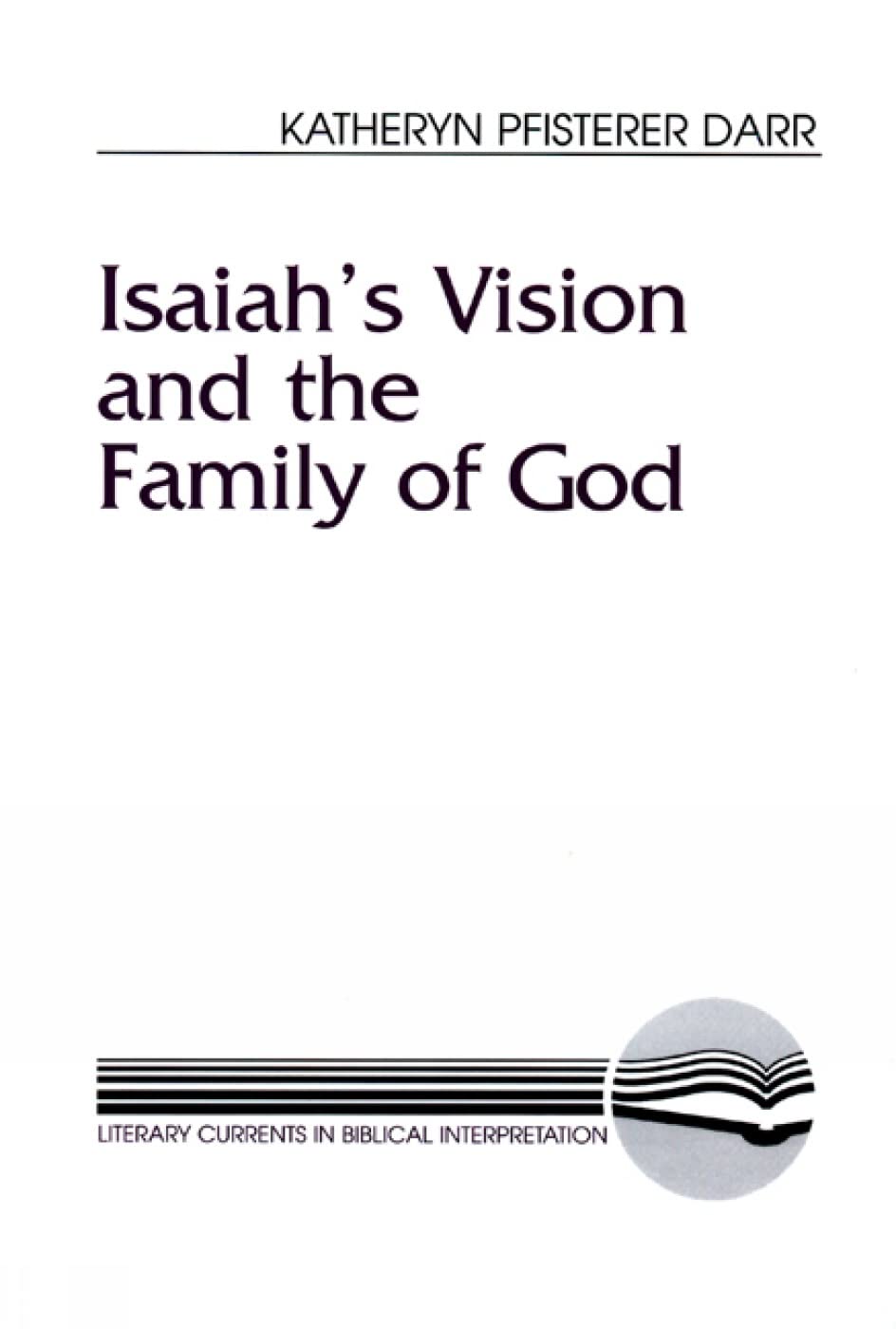 Isaiah's Vision and the Family of God (Literary Currents in Biblical Interpretation) Religion & Esotericism