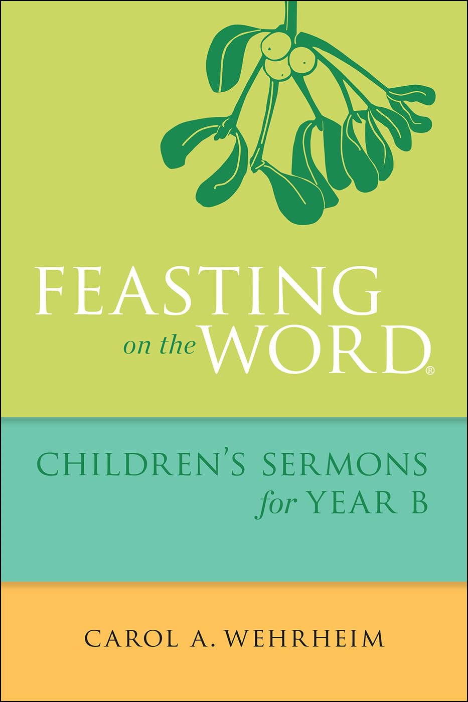 Feasting on the Word Children's Sermons for Year B Religion & Esotericism