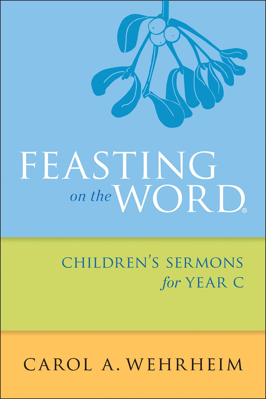 Feasting on the Word Children's Sermons for Year C Religion & Esotericism
