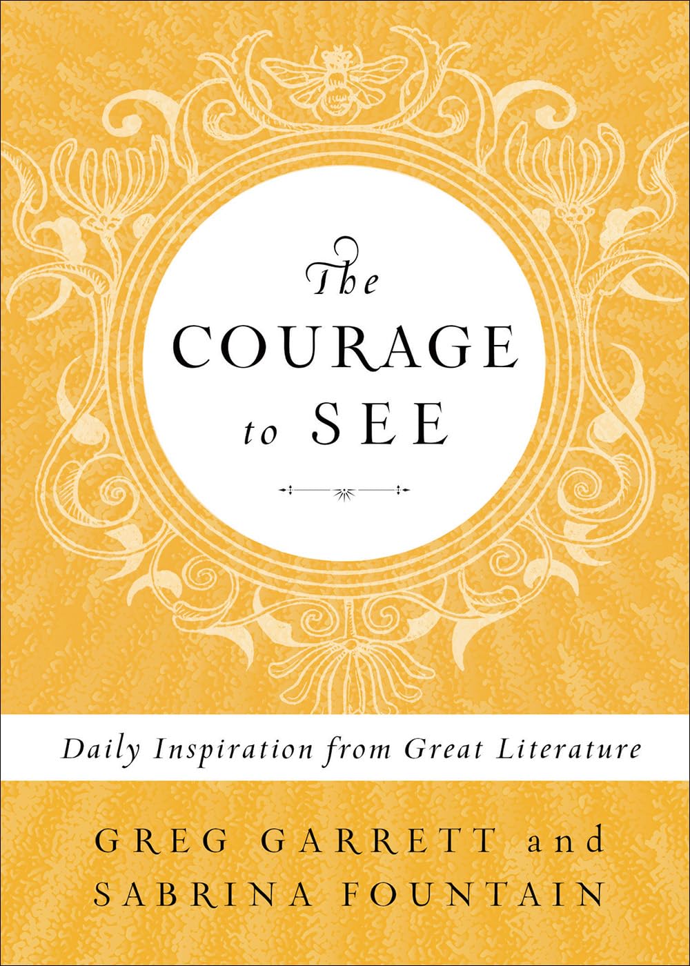 The Courage to See: Daily Inspiration from Great Literature Film, Art & Culture