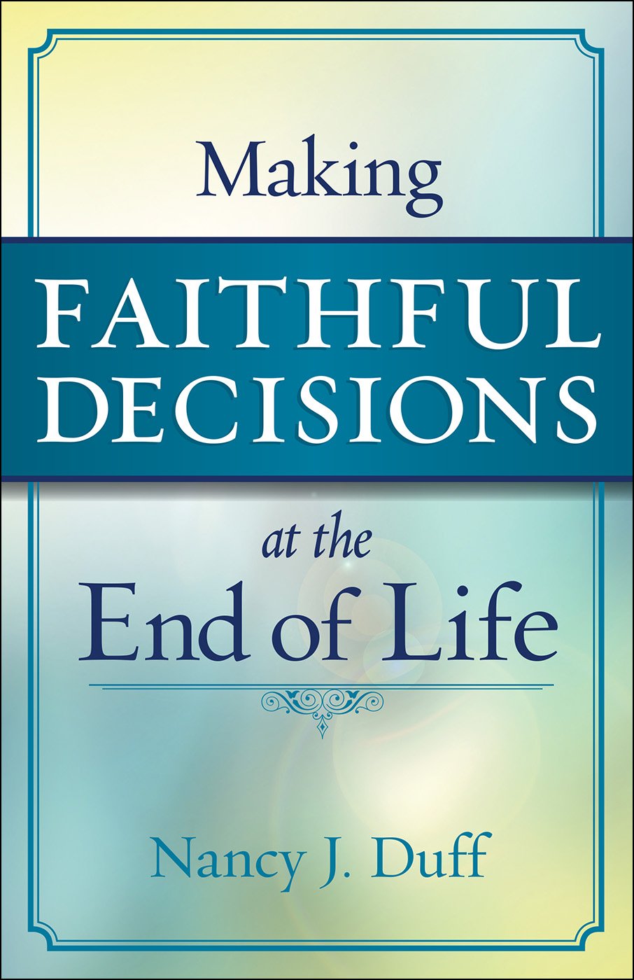 Making Faithful Decisions at the End of Life Religion & Esotericism