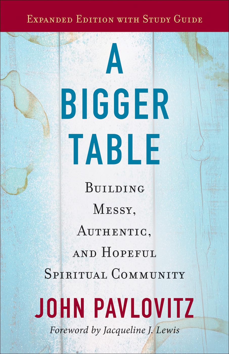 A Bigger Table, Expanded Edition with Study Guide: Building Messy, Authentic, and Hopeful Spiritual Community Social Sciences