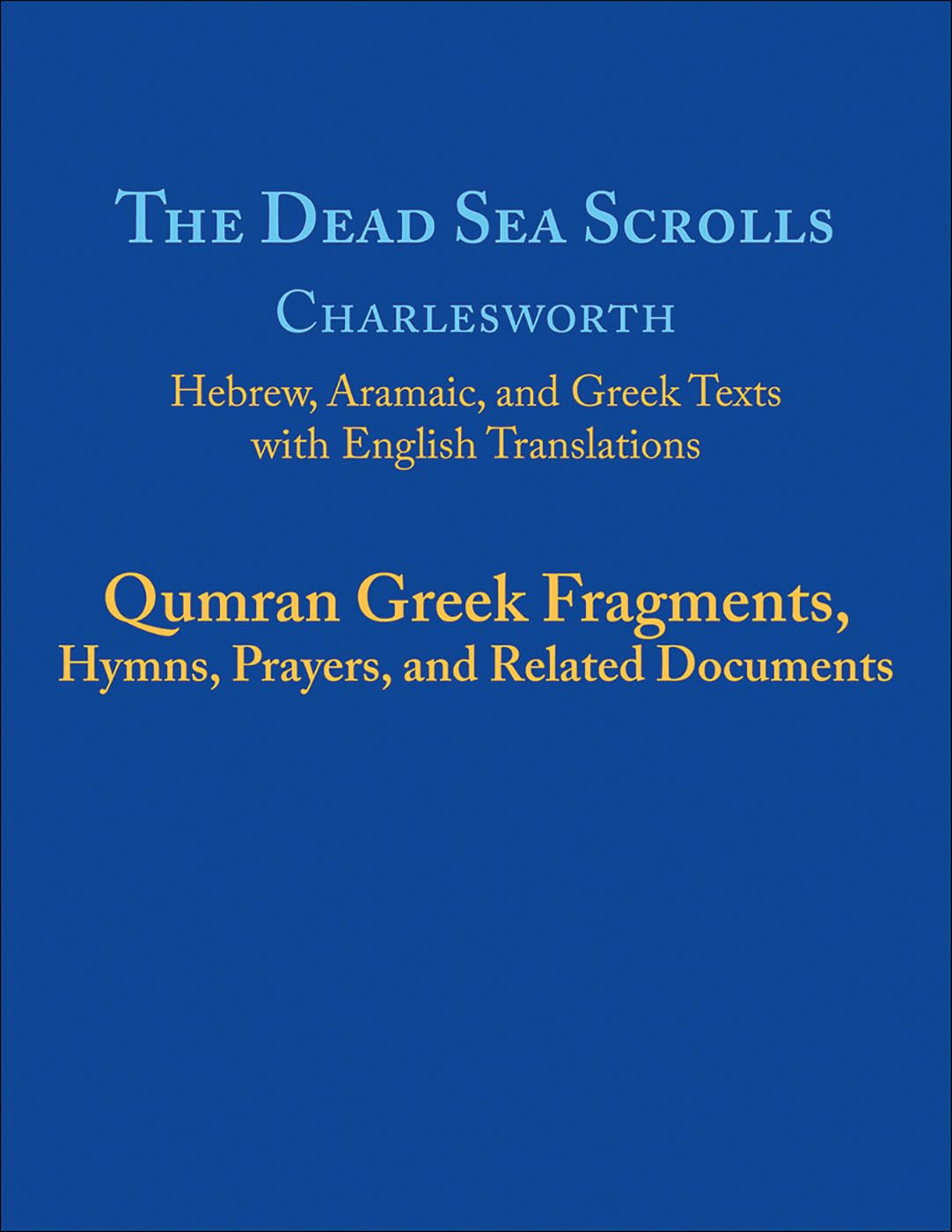 The Dead Sea Scrolls: Qumran Greek Fragments, Hymns, Prayers, and Related Documents Religion & Esotericism