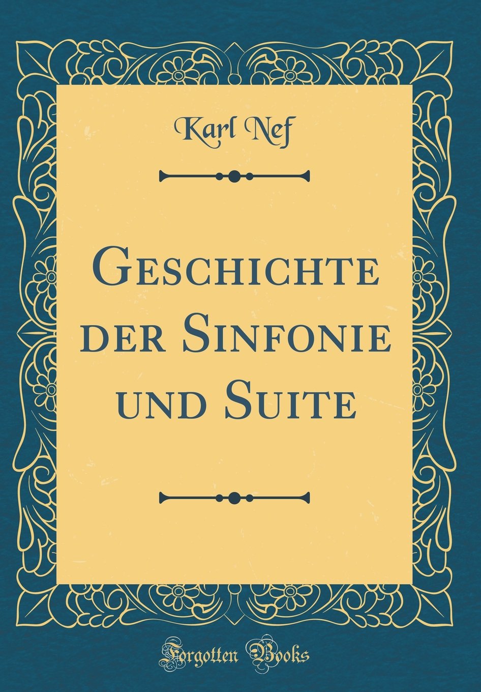 Geschichte der Sinfonie und Suite (Classic Reprint) Arts & Music