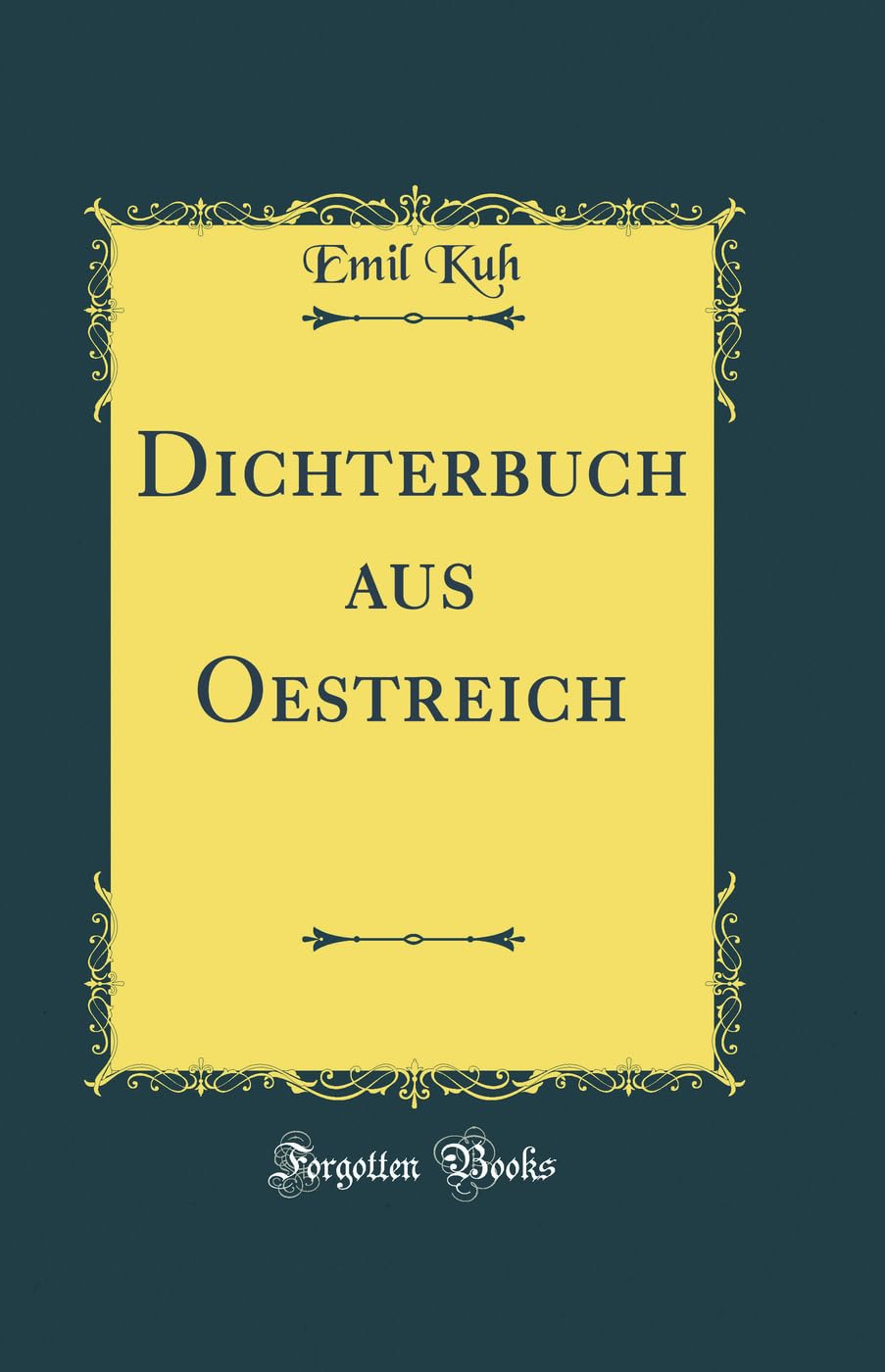 Dichterbuch aus Oestreich (Classic Reprint) Film, Art & Culture