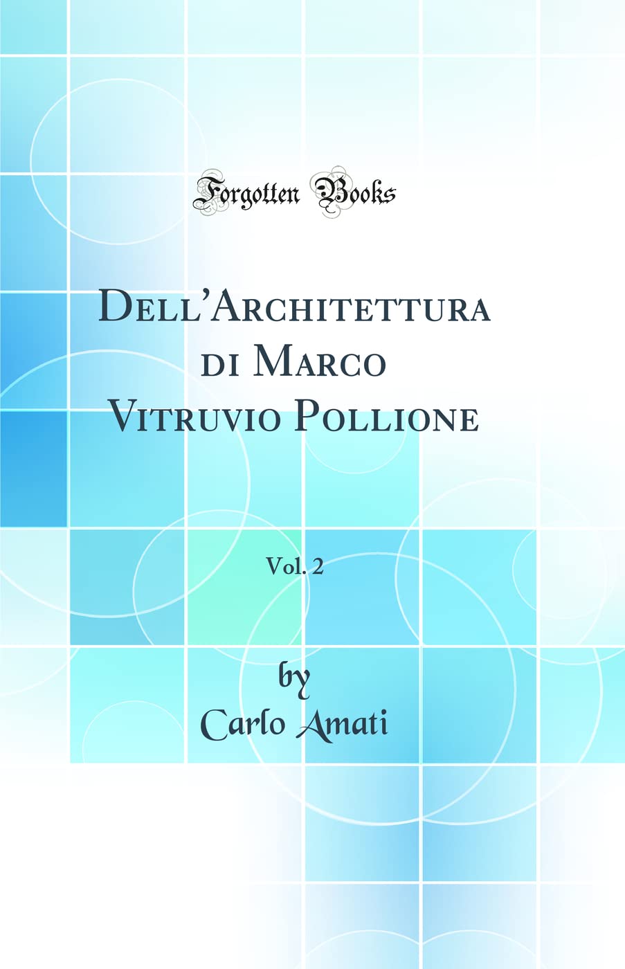 Dell'Architettura di Marco Vitruvio Pollione, Vol. 2 (Classic Reprint) book