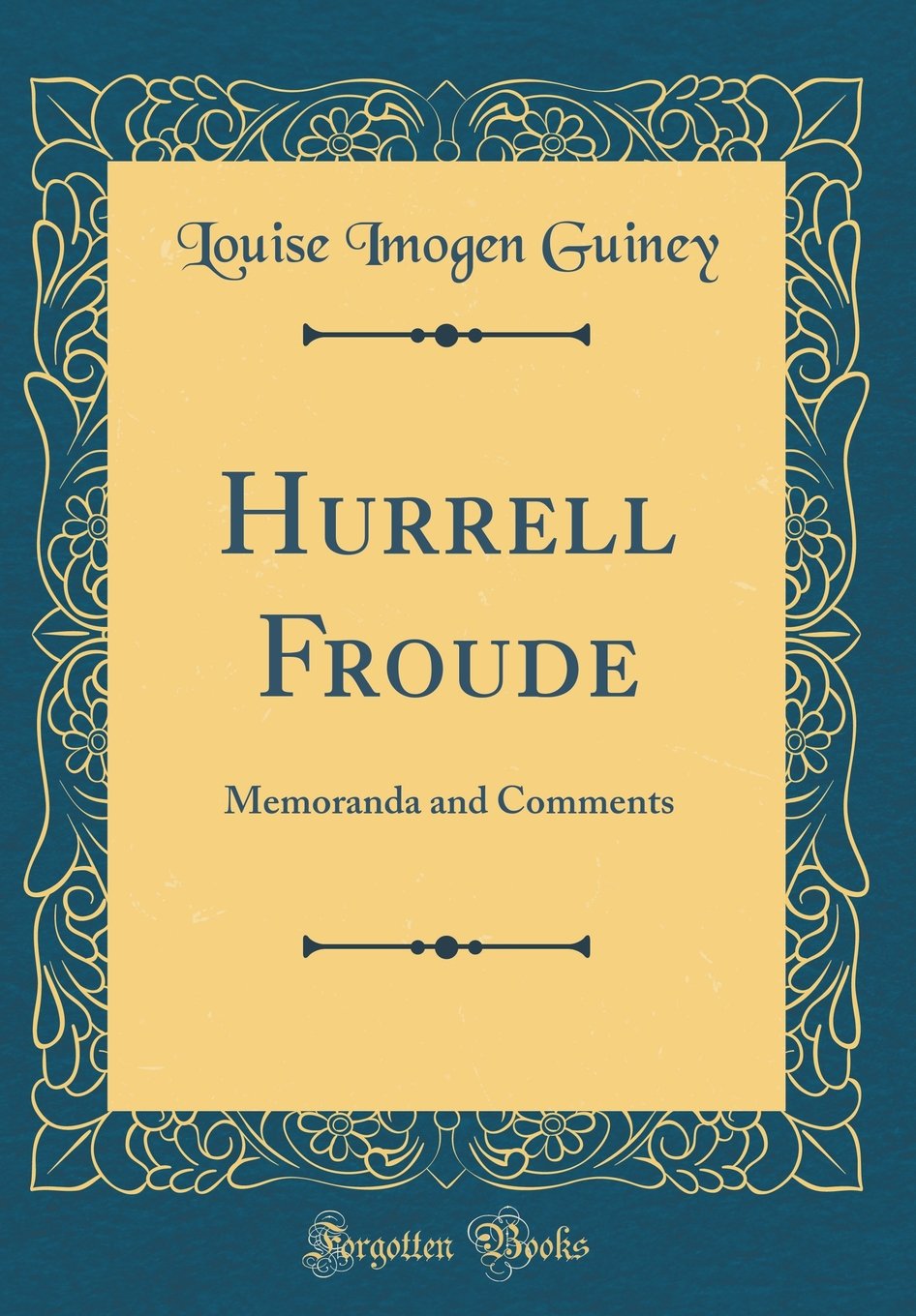 Hurrell Froude: Memoranda and Comments (Classic Reprint) Memories