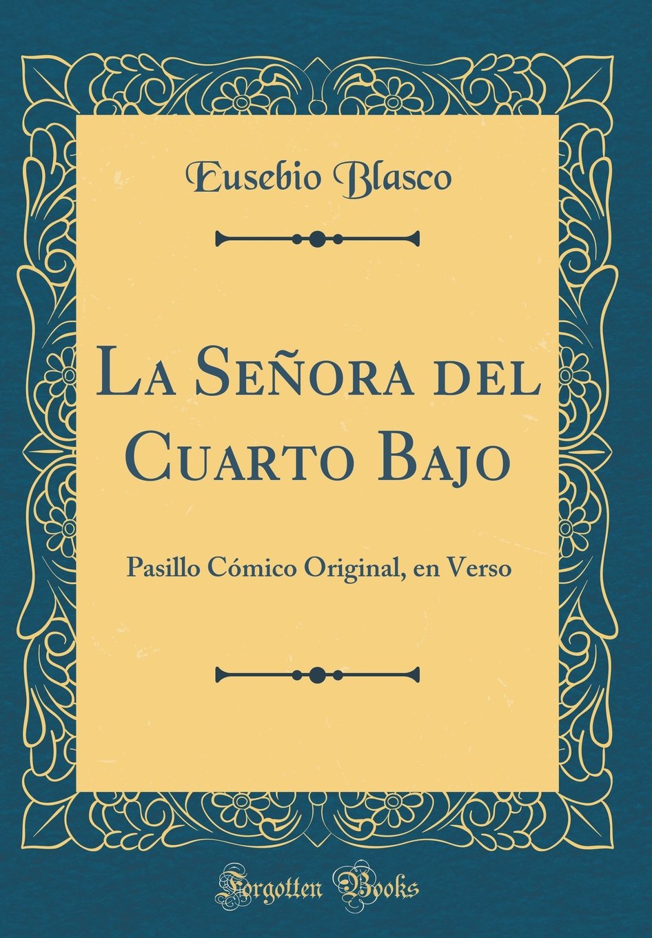 La Señora del Cuarto Bajo: Pasillo Cómico Original, en Verso (Classic Reprint) Drama