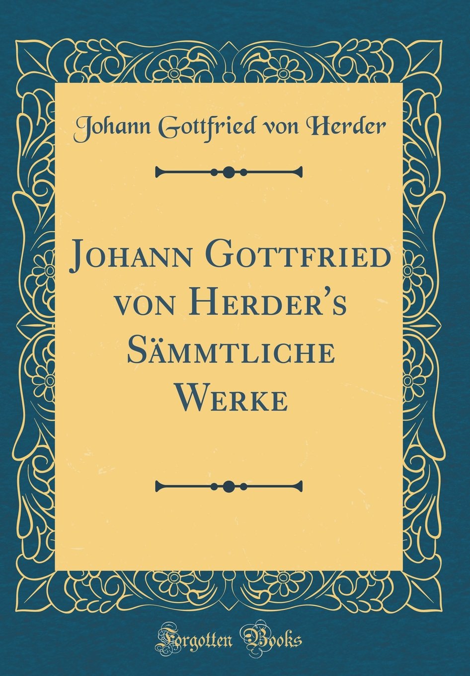 Johann Gottfried von Herder's Sämmtliche Werke (Classic Reprint) Film, Art & Culture