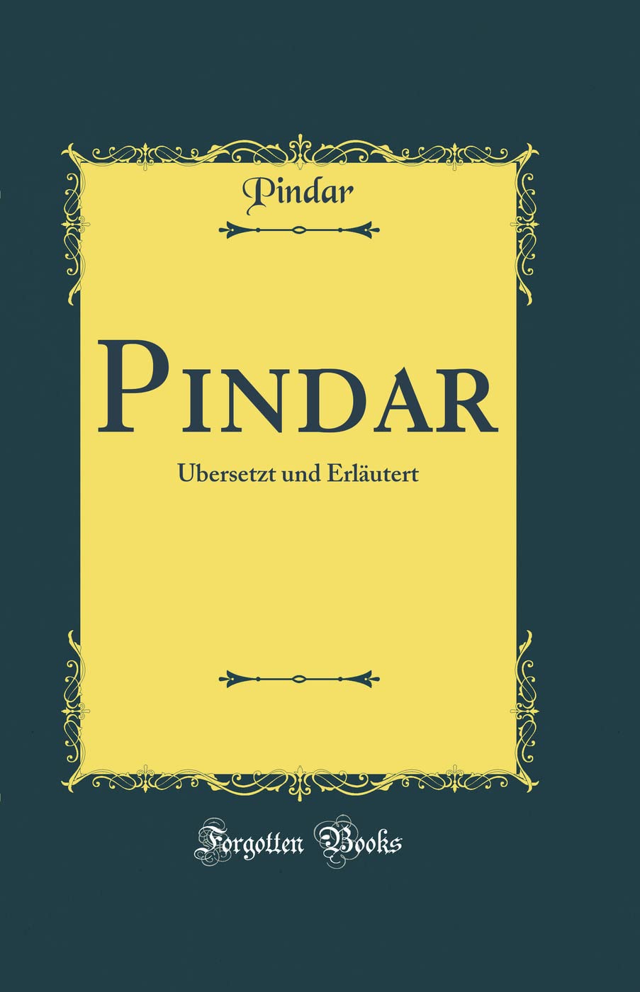 Pindar: Übersetzt und Erläutert (Classic Reprint) Books