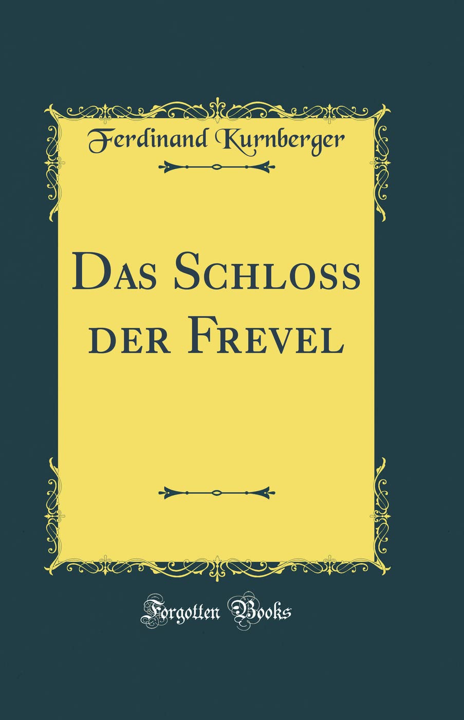 Das Schloss der Frevel (Classic Reprint) Film, Art & Culture