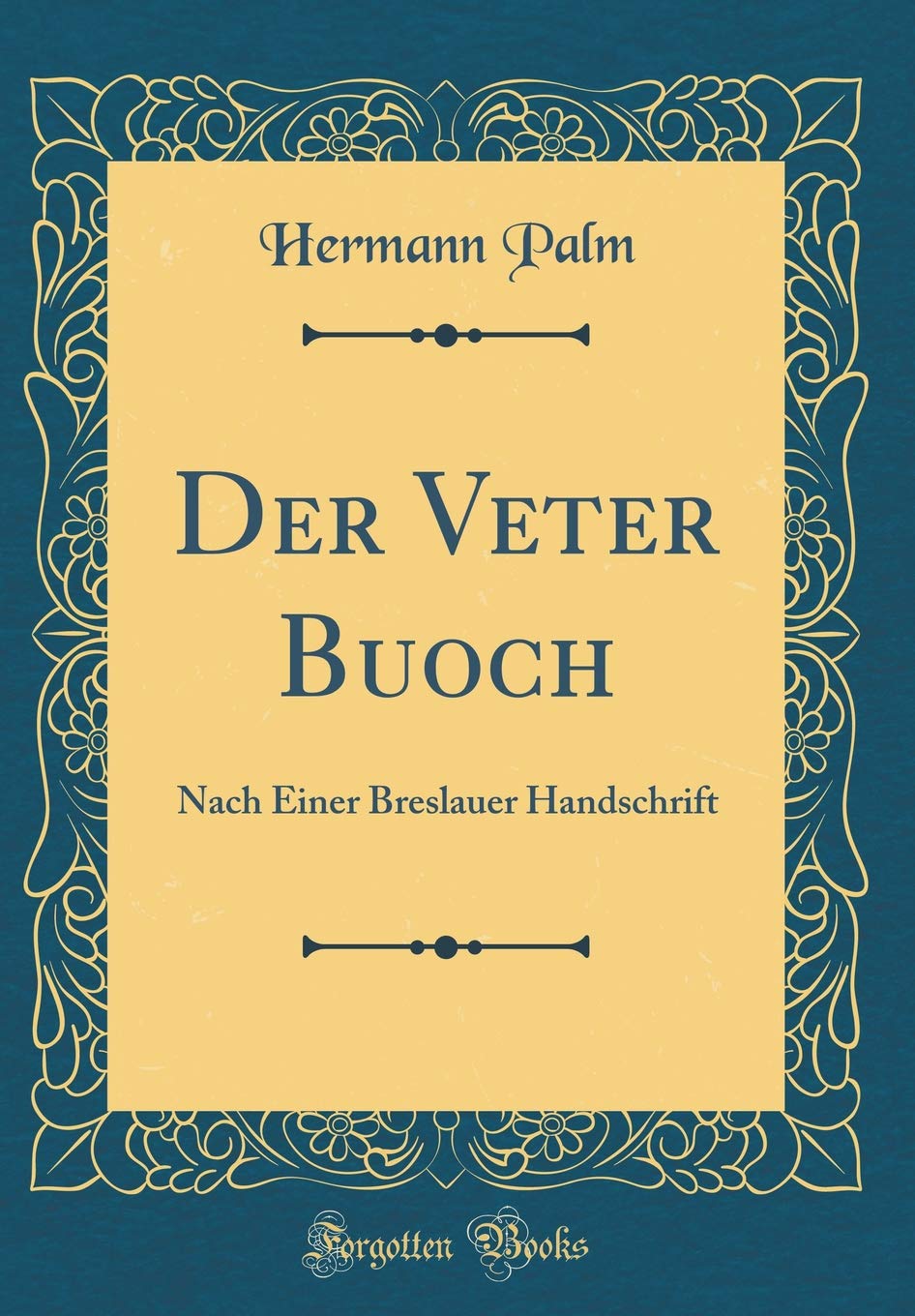 Der Veter Buoch: Nach Einer Breslauer Handschrift (Classic Reprint) Arts & Music