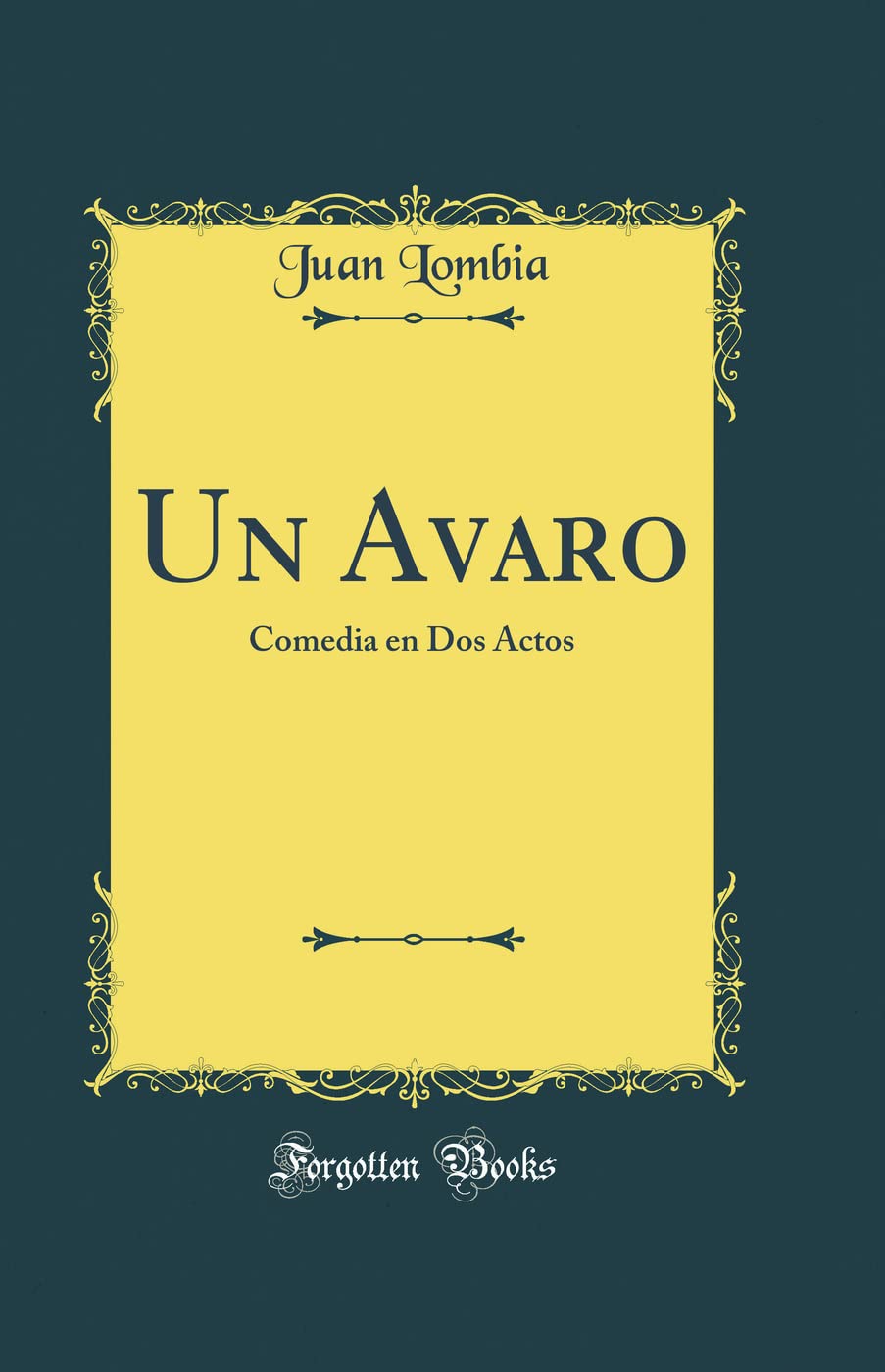 Un Avaro: Comedia En DOS Actos (Classic Reprint) Drama