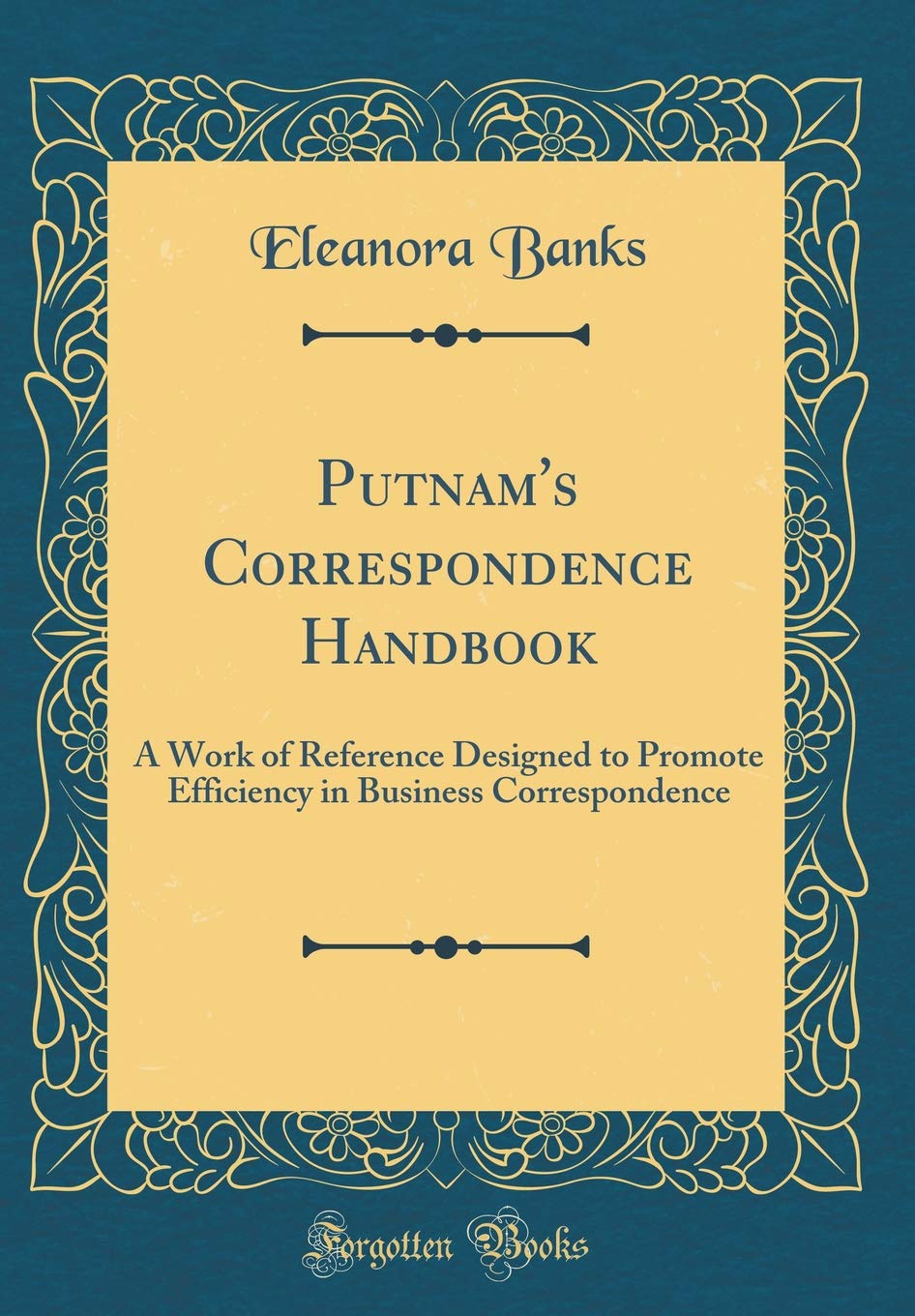 Putnam's Correspondence Handbook: A Work of Reference Designed to Promote Efficiency in Business Correspondence (Classic Reprint) Contemporary literature