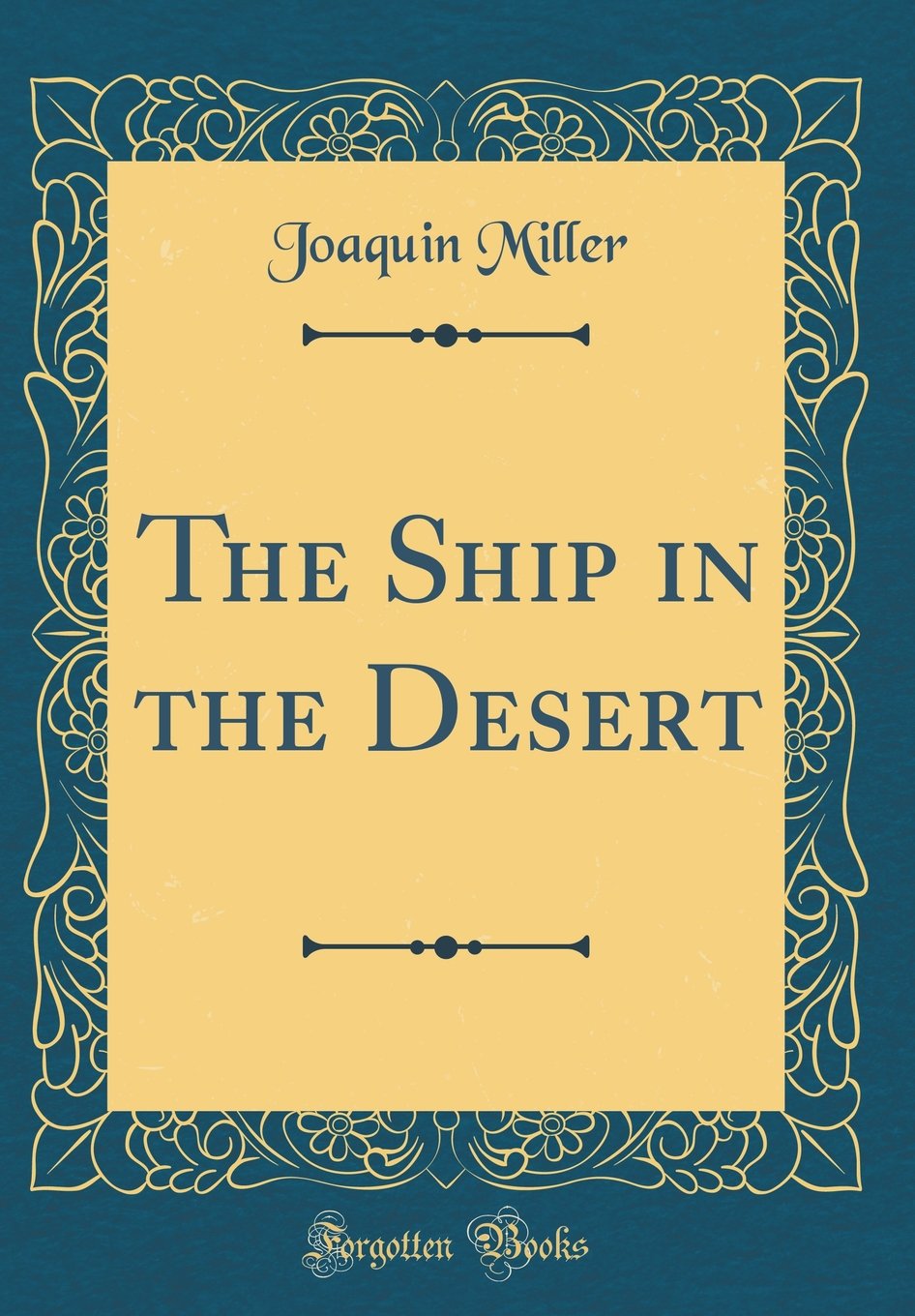 The Ship in the Desert (Classic Reprint) Poetry