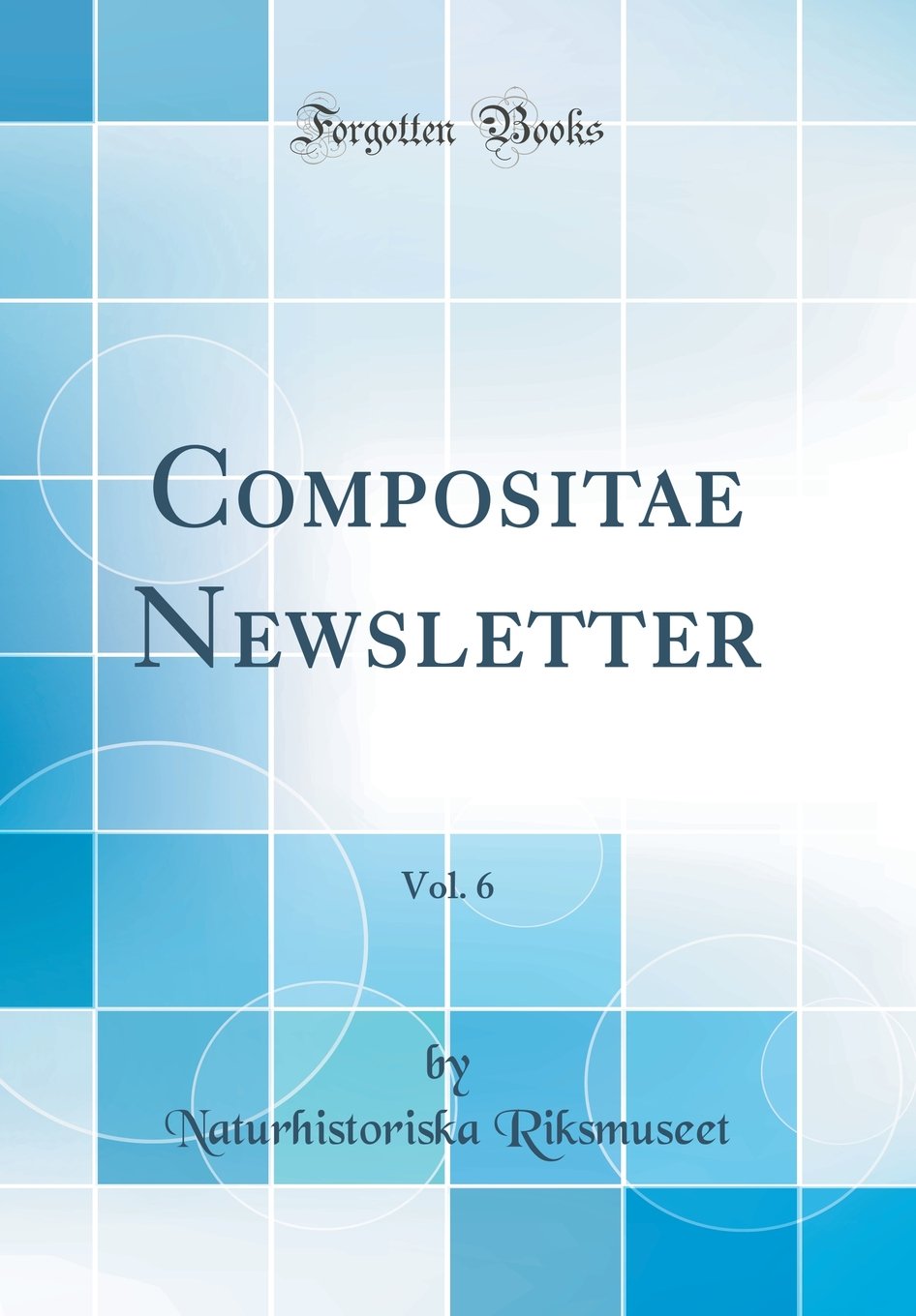 Compositae Newsletter, Vol. 6 (Classic Reprint) Business & Technology