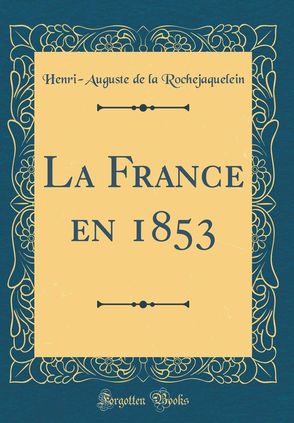 La France en 1853 (Classic Reprint) Film, Art & Culture
