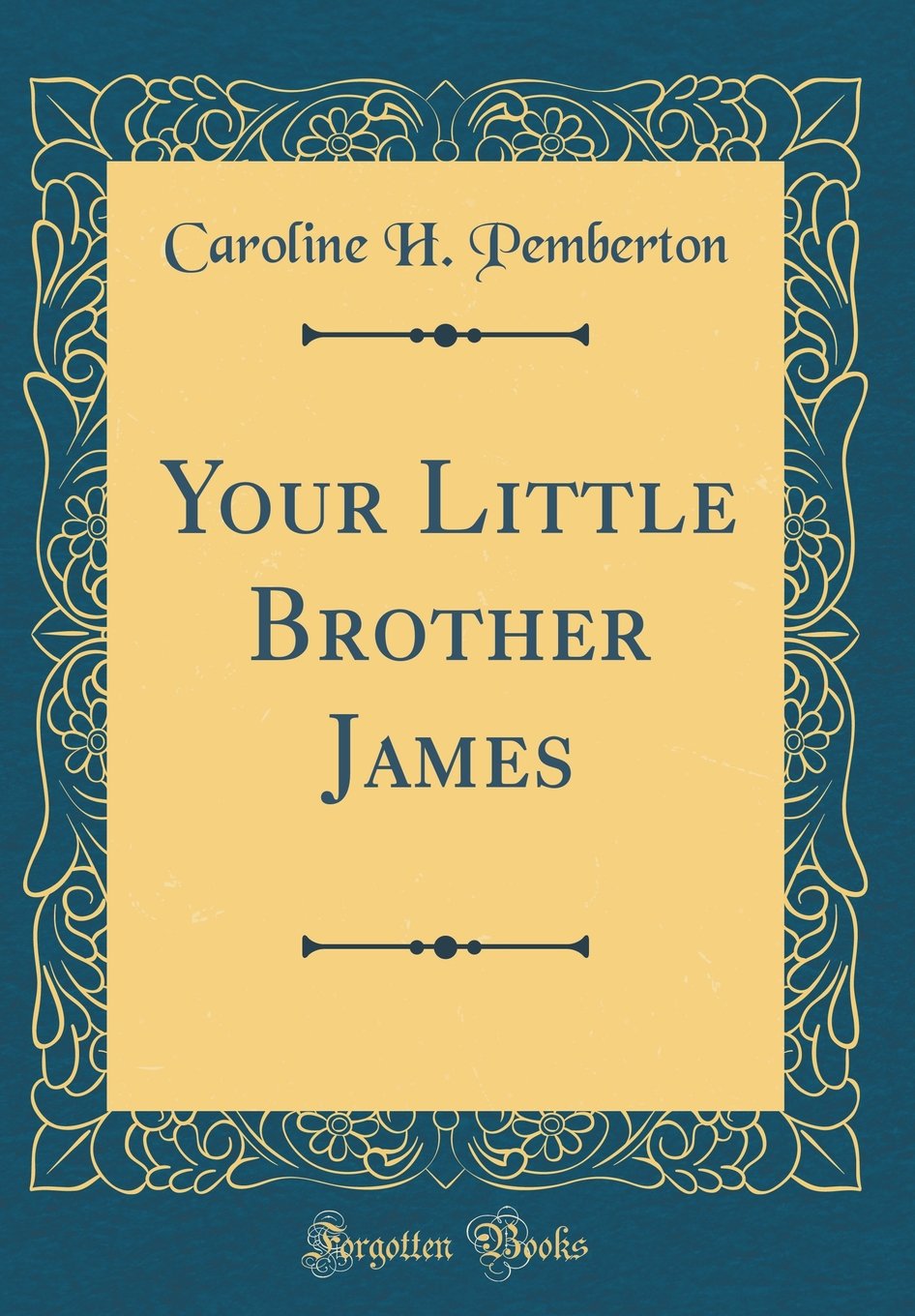 Your Little Brother James (Classic Reprint) Novels & Short Stories