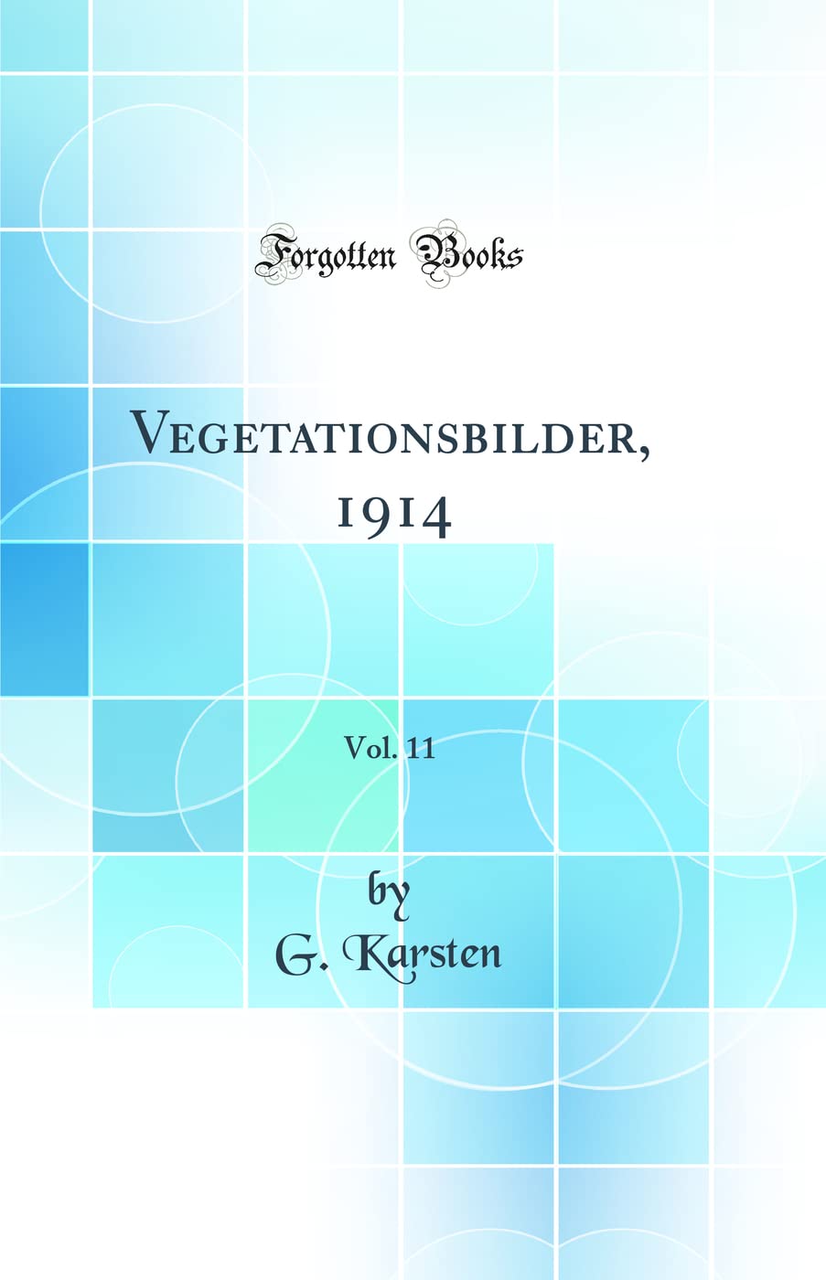 Vegetationsbilder, 1914, Vol. 11 (Classic Reprint) Business & Technology