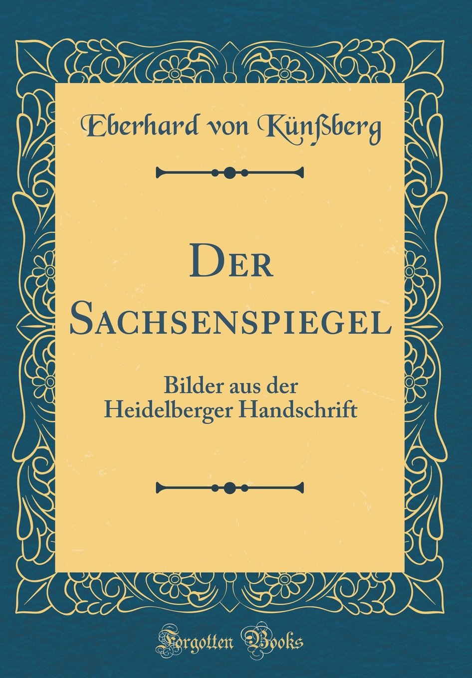 Der Sachsenspiegel: Bilder aus der Heidelberger Handschrift (Classic Reprint) Film, Art & Culture