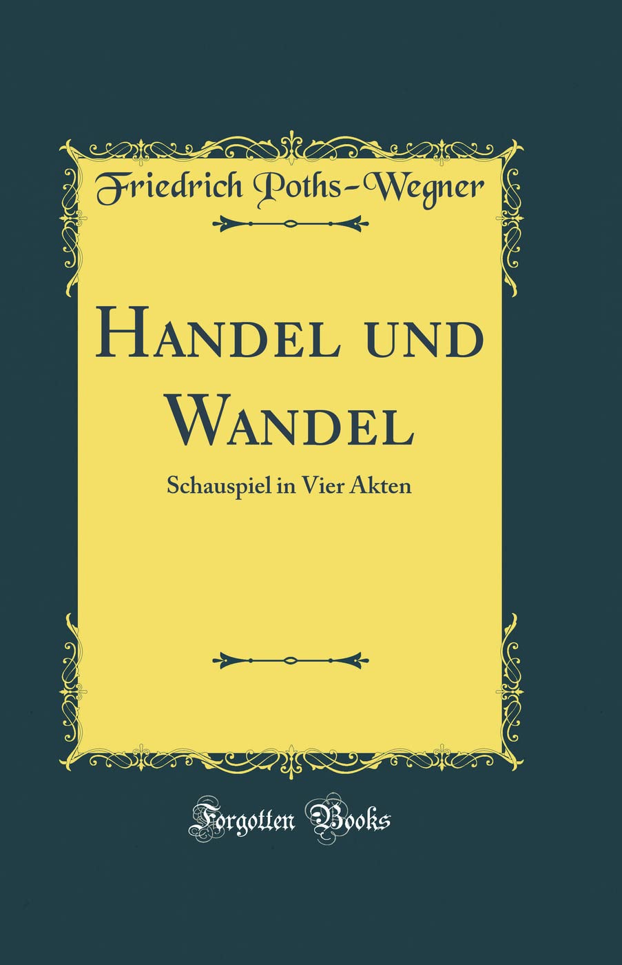 Handel und Wandel: Schauspiel in Vier Akten (Classic Reprint) Business, Finance & Career