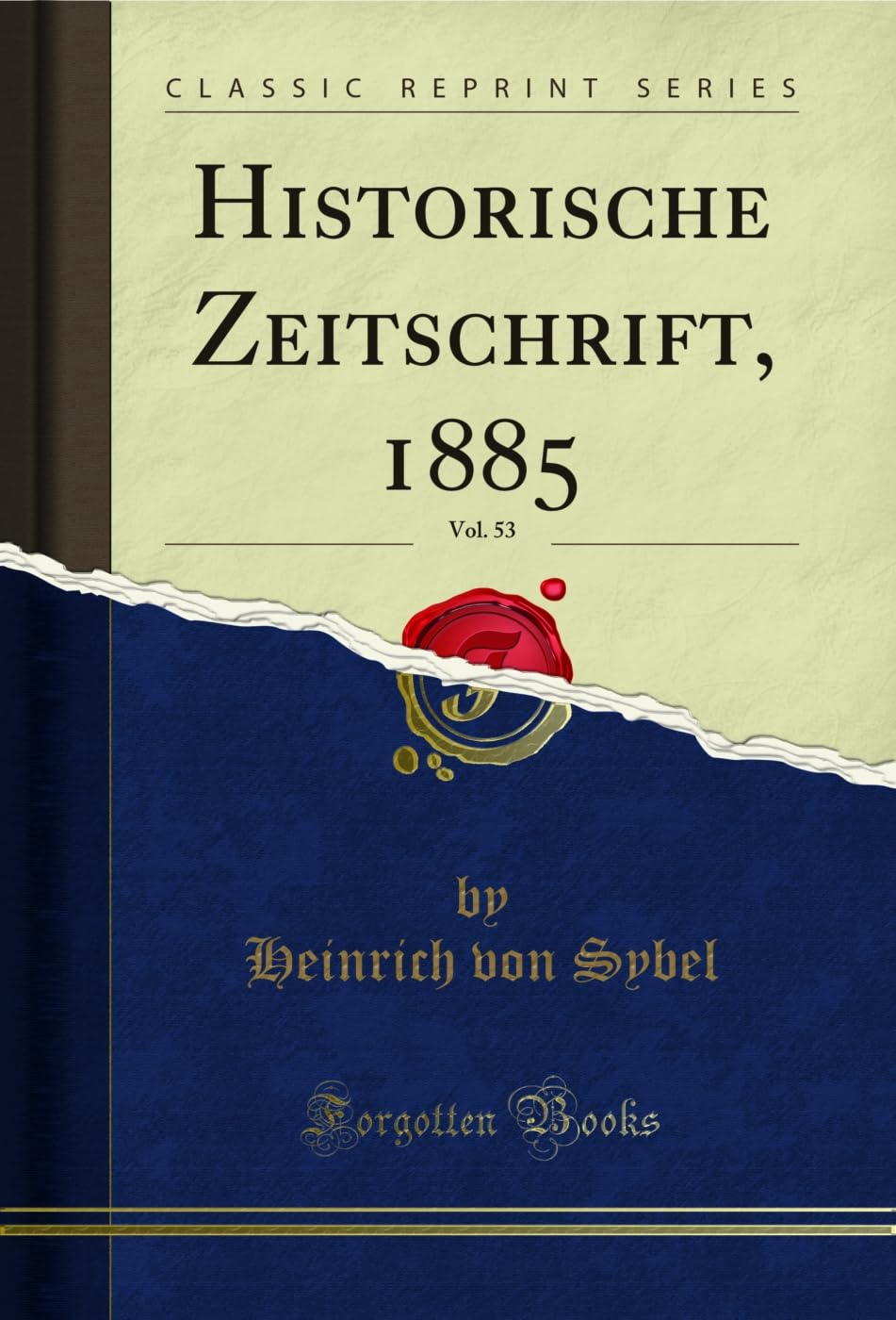 Historische Zeitschrift, 1885, Vol. 53 (Classic Reprint) Social Sciences