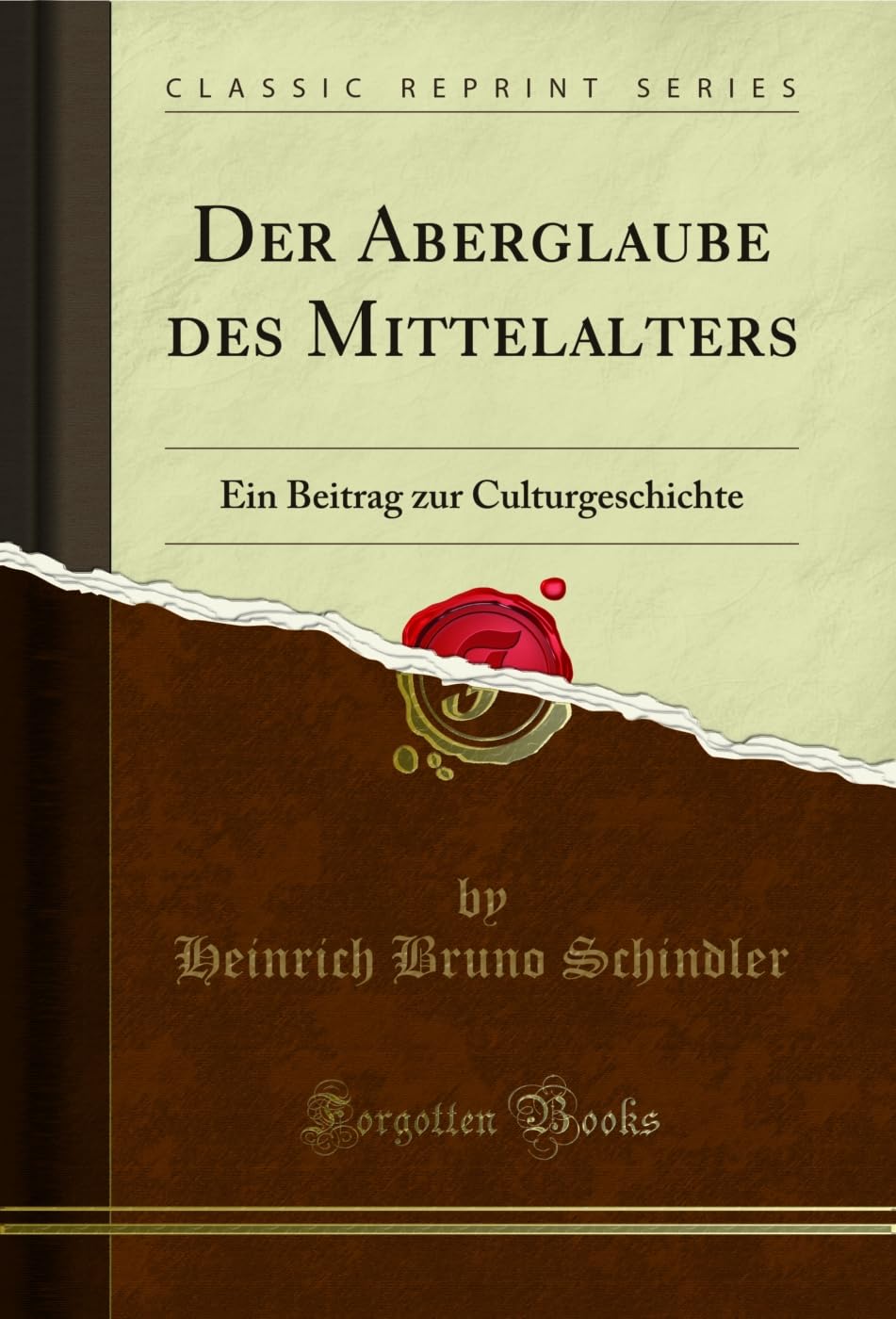 Der Aberglaube des Mittelalters: Ein Beitrag zur Culturgeschichte (Classic Reprint) Business, Finance & Career