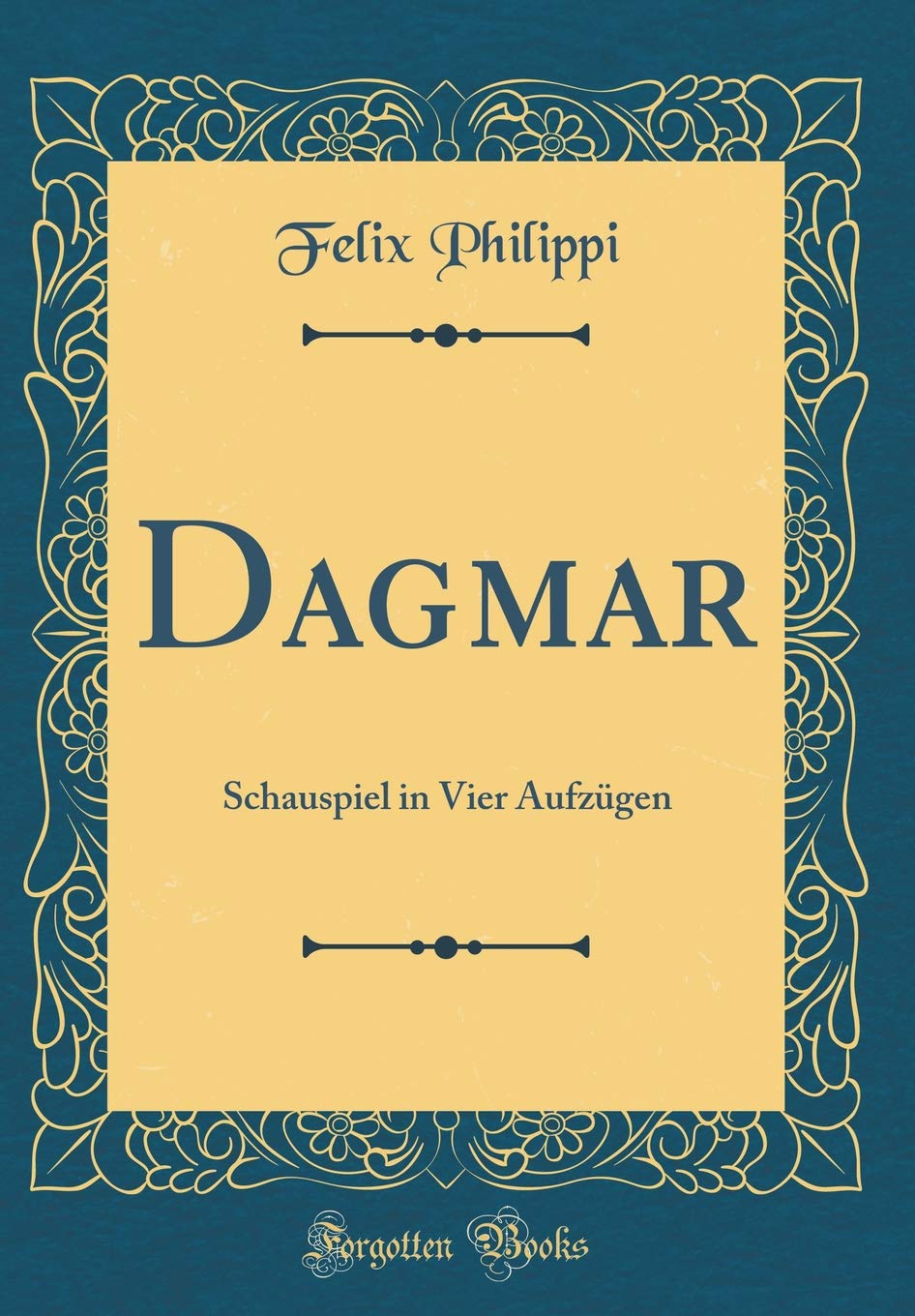 Dagmar: Schauspiel in Vier Aufzügen (Classic Reprint) Leisure, Home & Garden